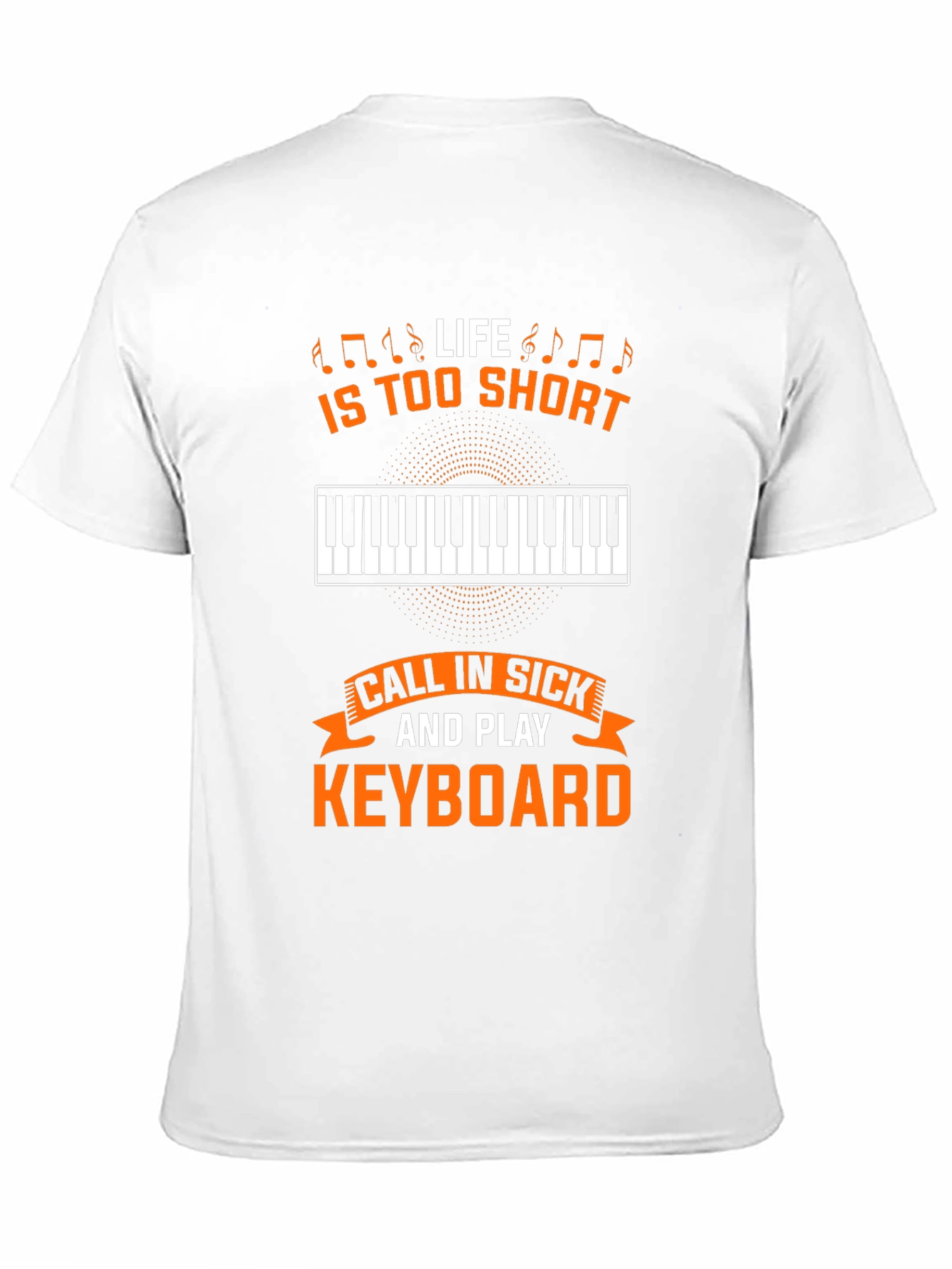 Life is too short to not play keyboard T-Shirt