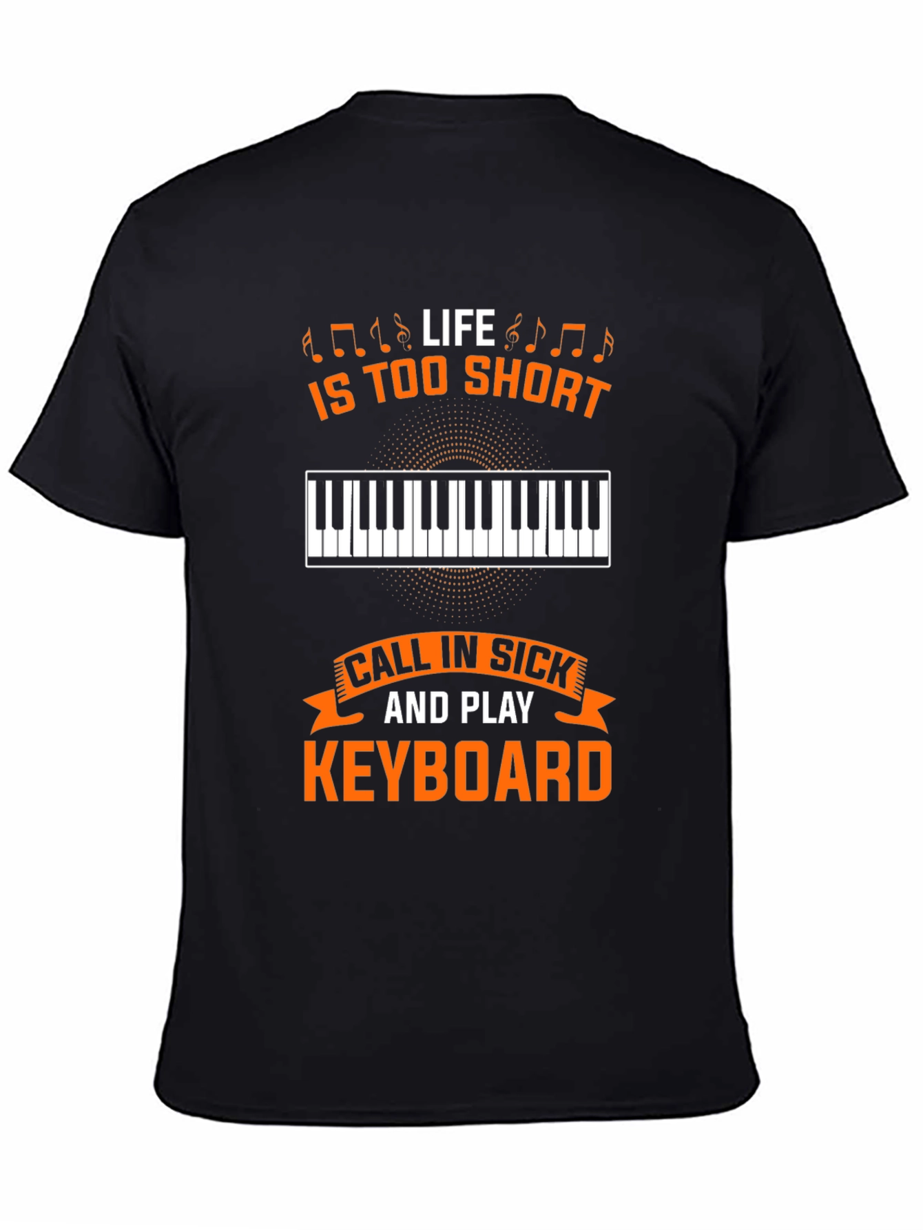 Life is too short to not play keyboard T-Shirt