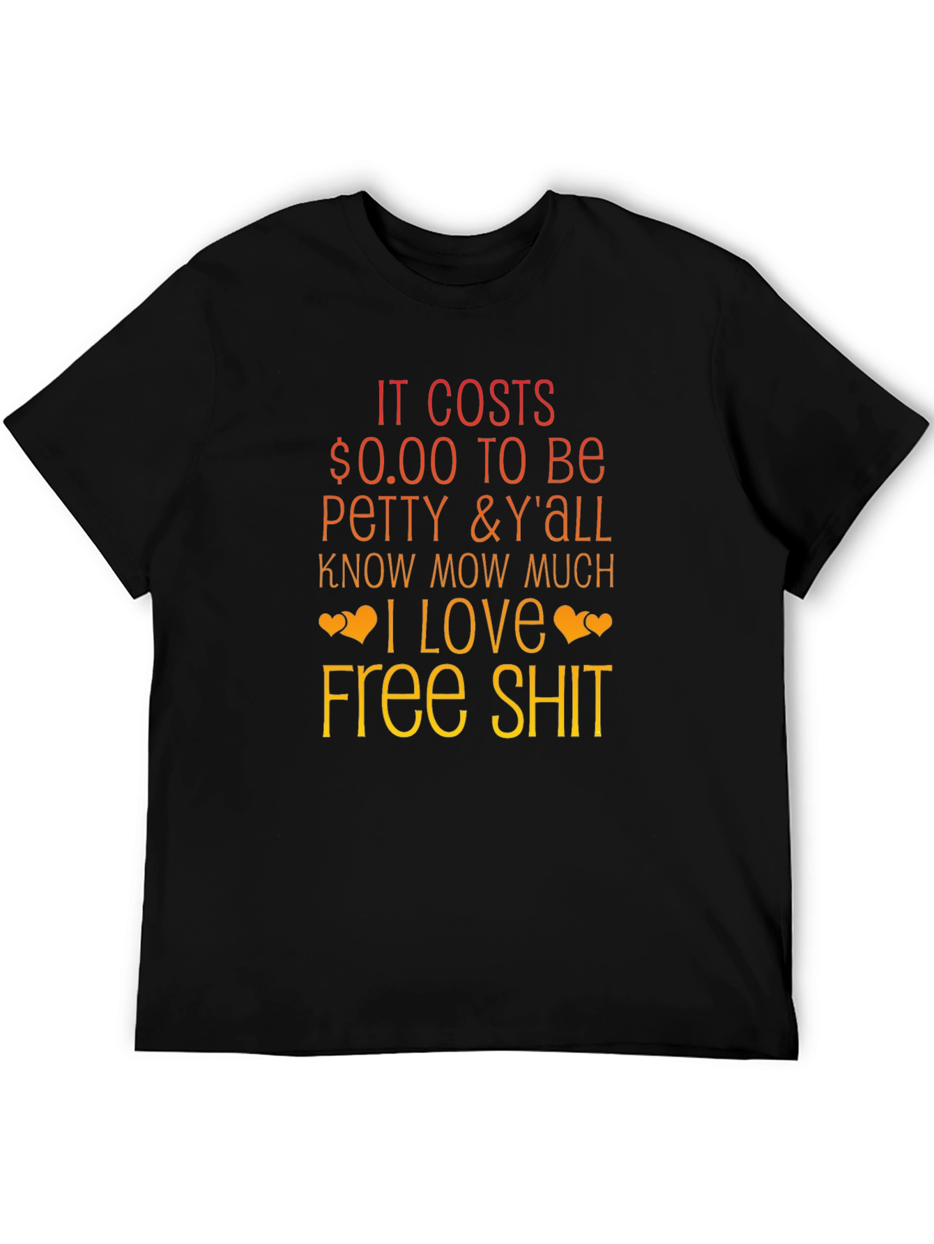 It Costs $0.00 to Be Petty Graphic Tee