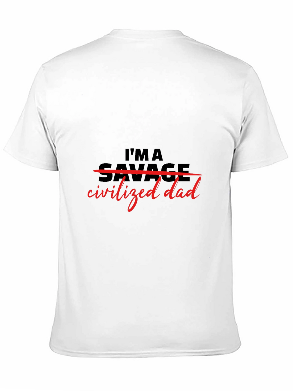 Im a Civilized Dad T-Shirt