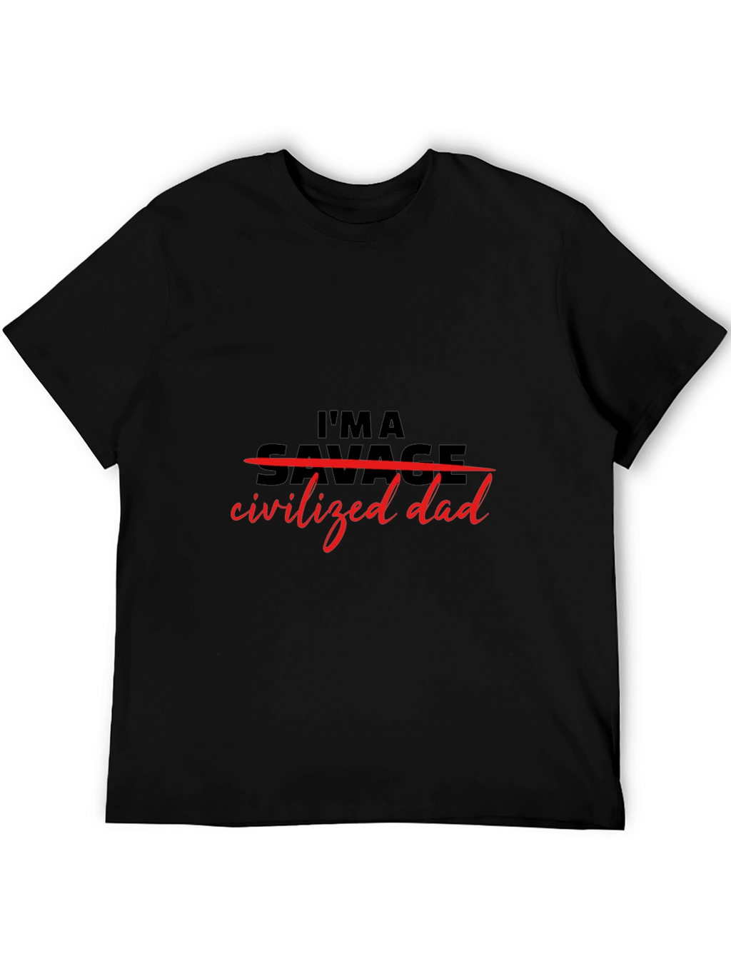 Im a Civilized Dad T-Shirt