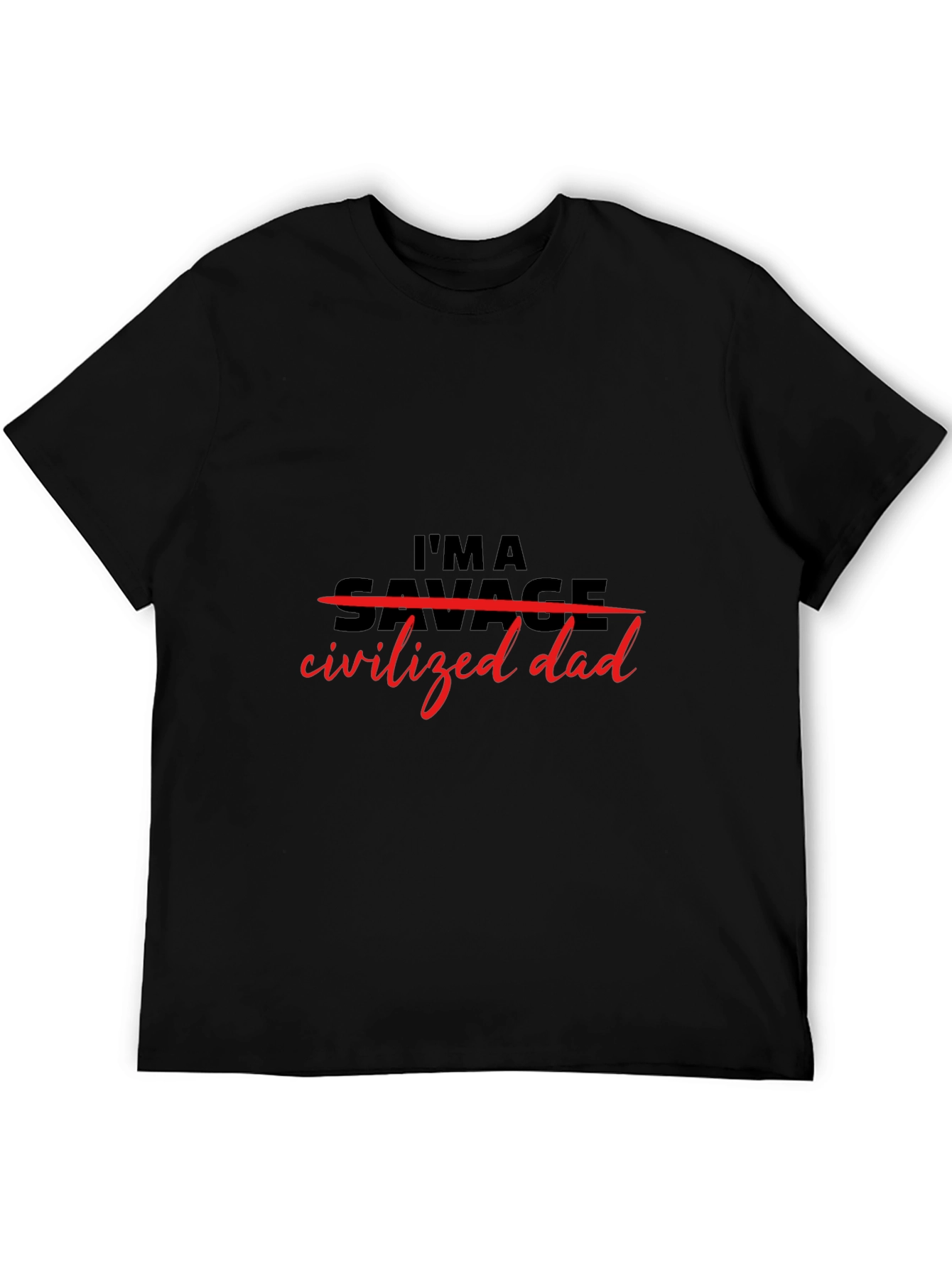 Im a Civilized Dad T-Shirt