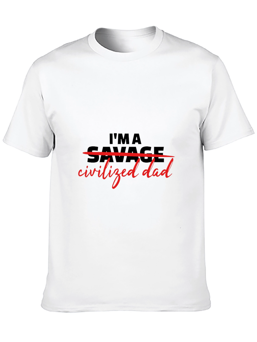 Im a Civilized Dad T-Shirt