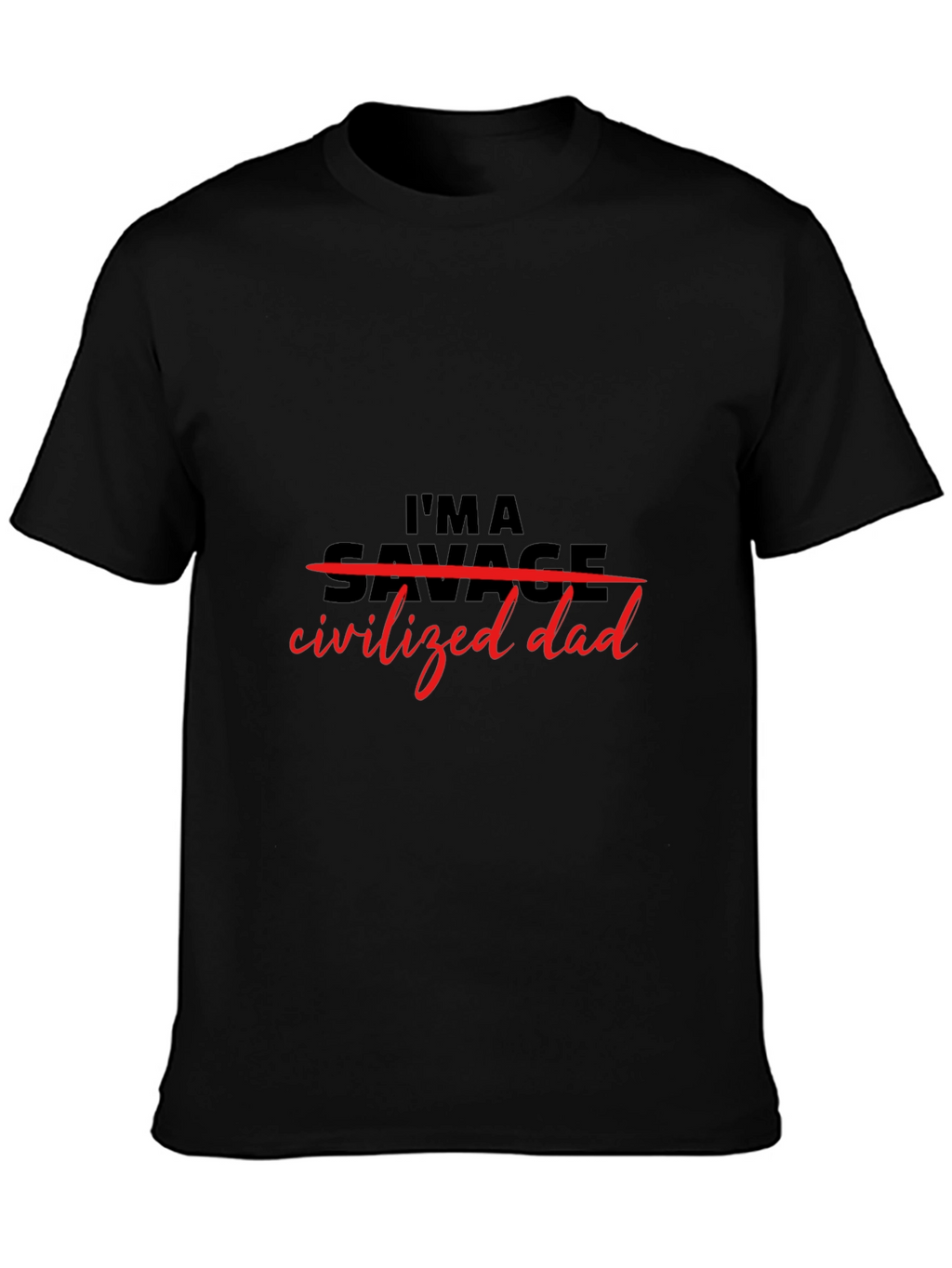 Im a Civilized Dad T-Shirt