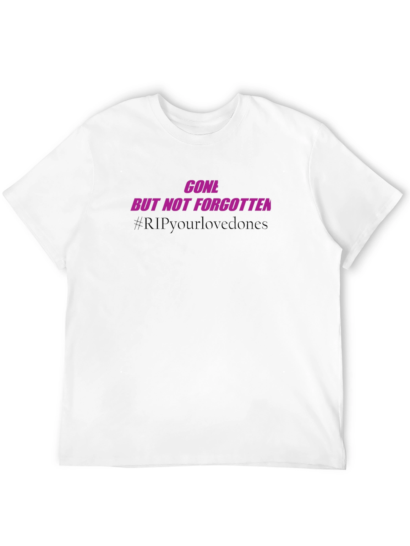 Gone But Not Forgotten Memorial T-Shirt