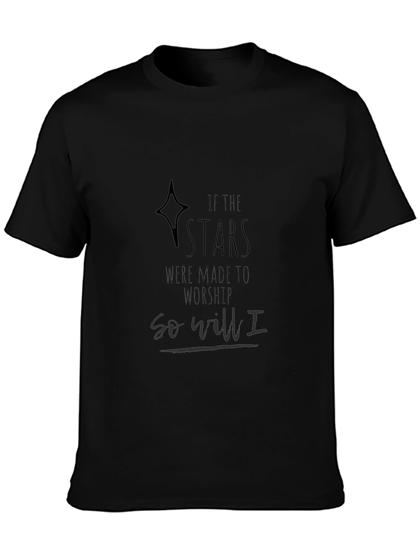 If The Stars Were Made To Worship Black T-Shirt