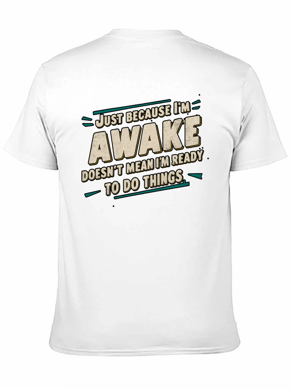 Just Because Im Awake Funny Graphic Tee