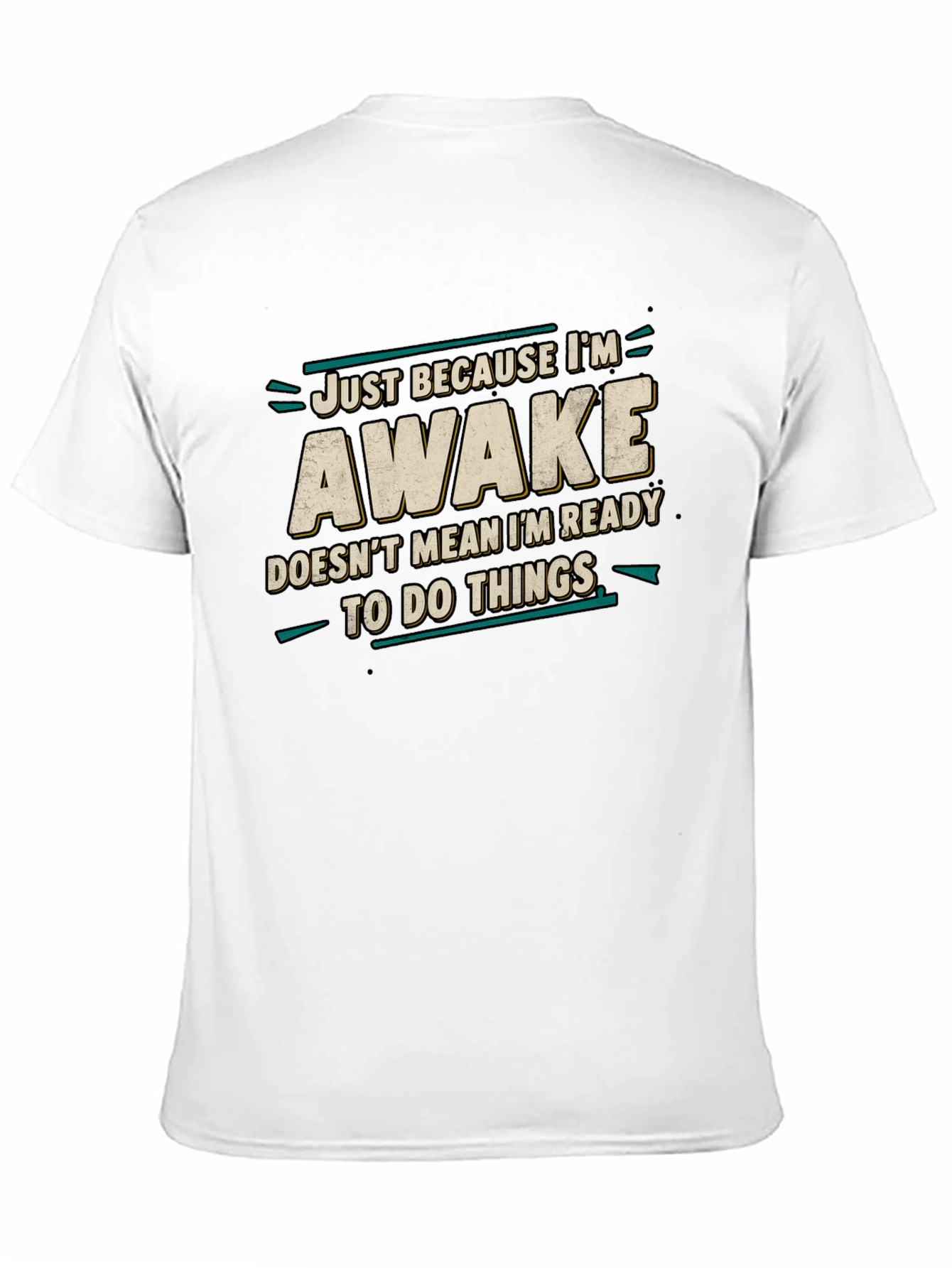 Just Because Im Awake Funny Graphic Tee