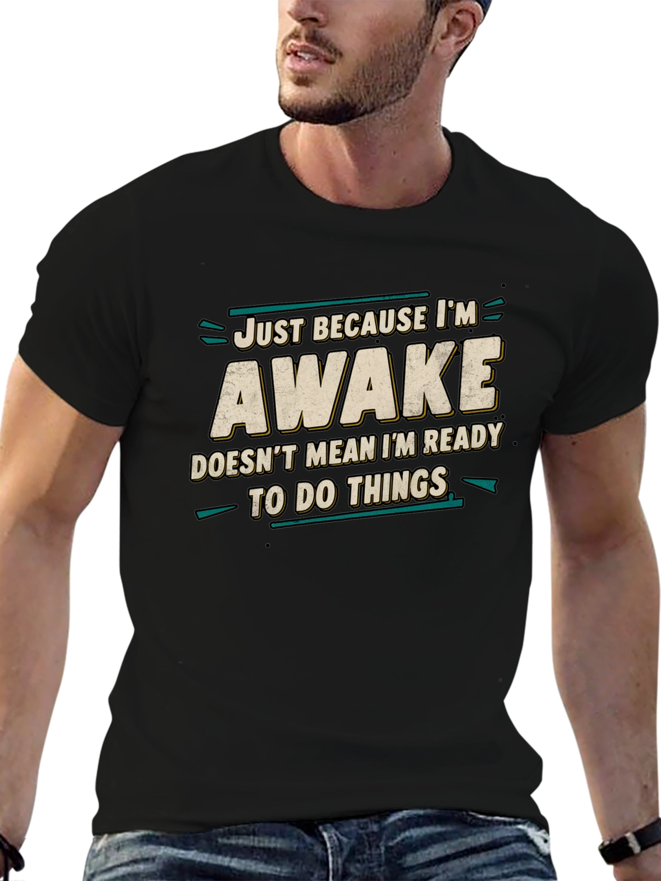 Just Because Im Awake Funny Graphic Tee