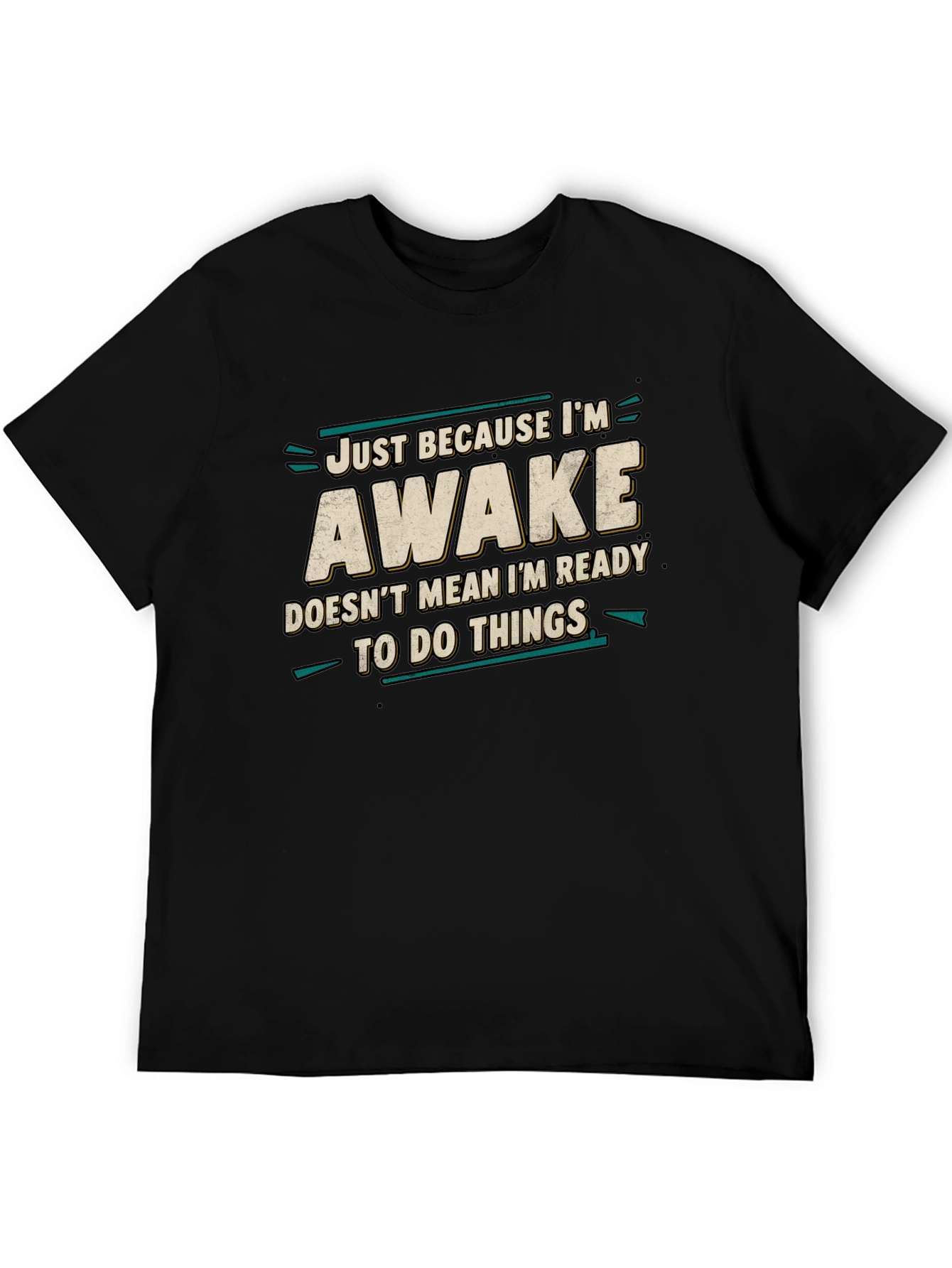 Just Because Im Awake Funny Graphic Tee