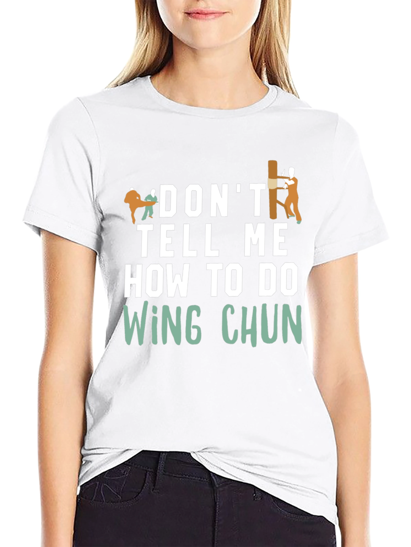 Dont Tell Me How to do Wing Chun T-Shirt
