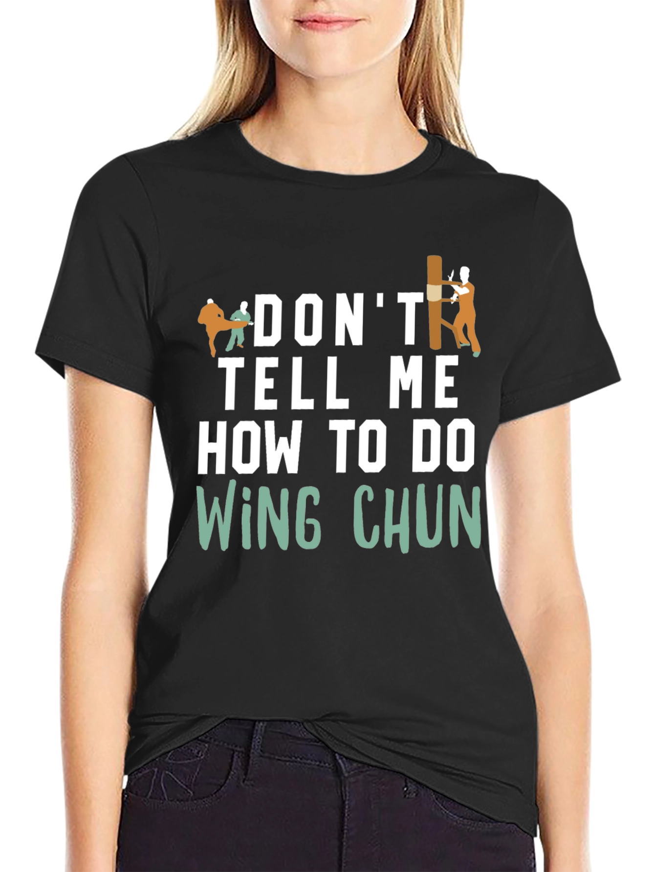 Dont Tell Me How to do Wing Chun T-Shirt