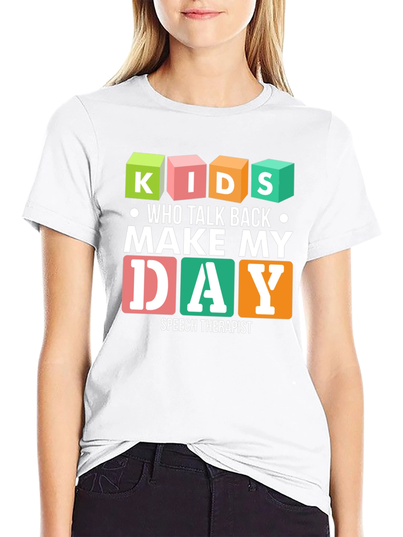 Kids Who Talk Back Make My Day Speech Therapist T-Shirt