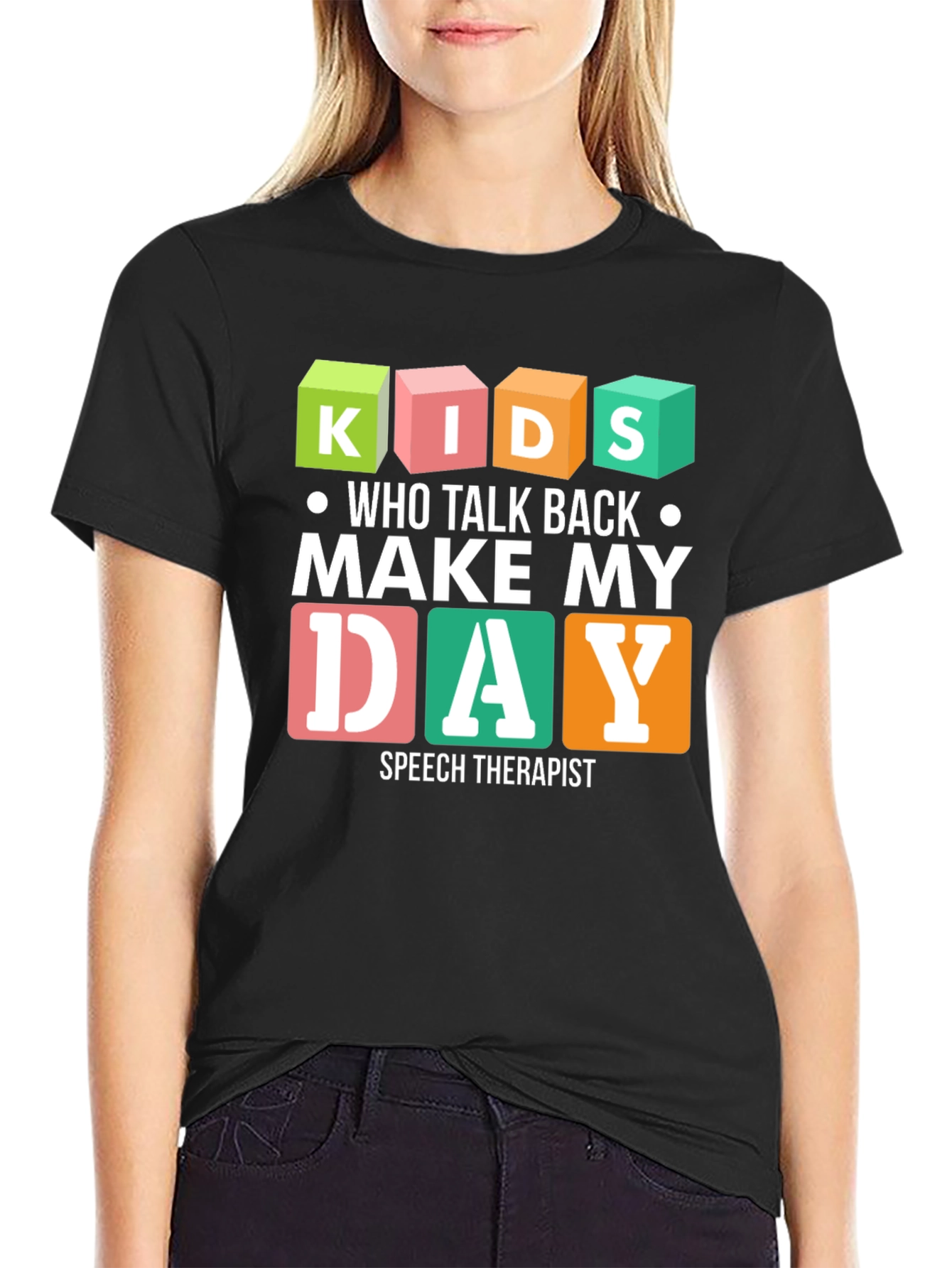 Kids Who Talk Back Make My Day Speech Therapist T-Shirt