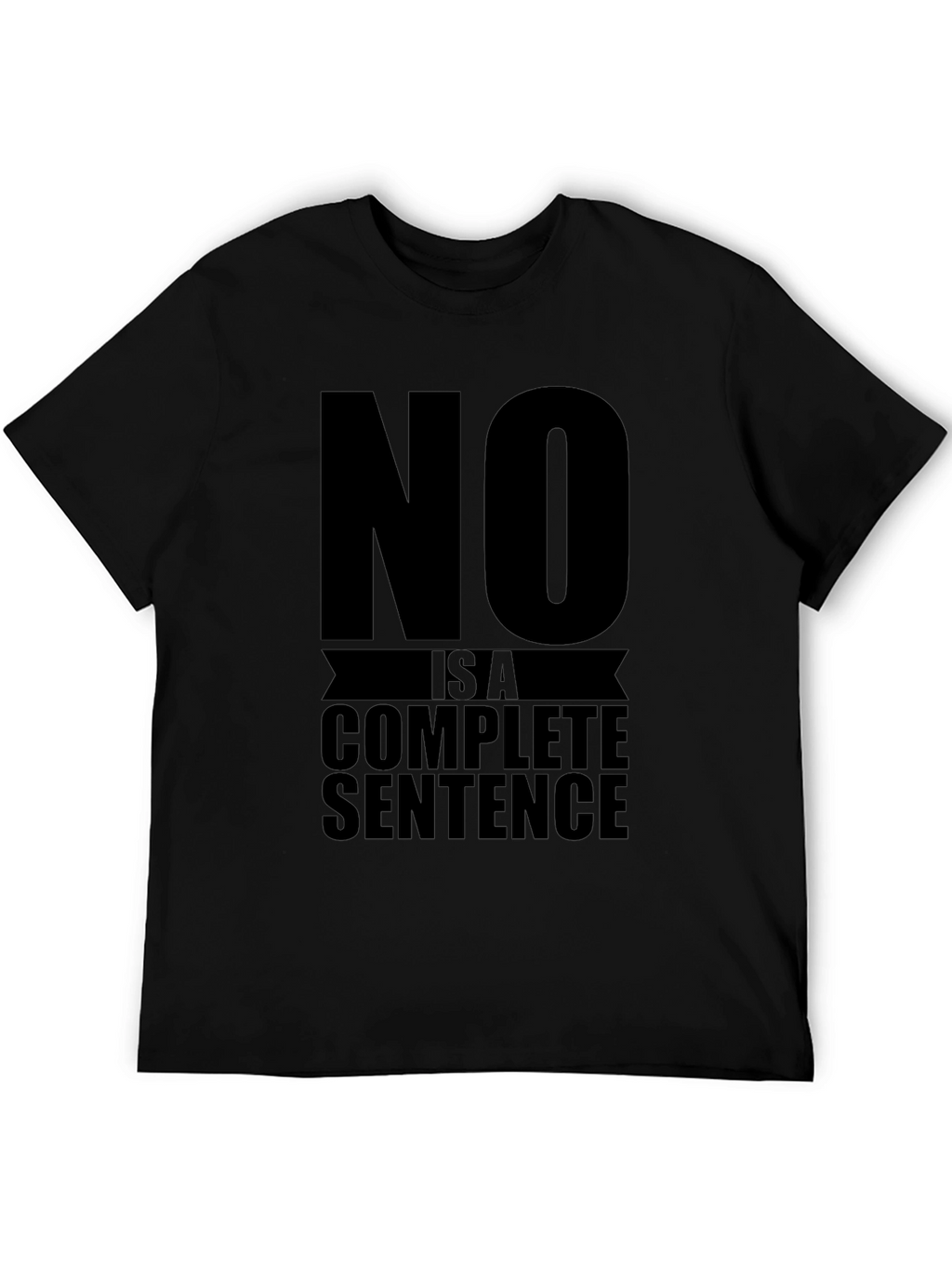 No is a Complete Sentence Graphic Tee