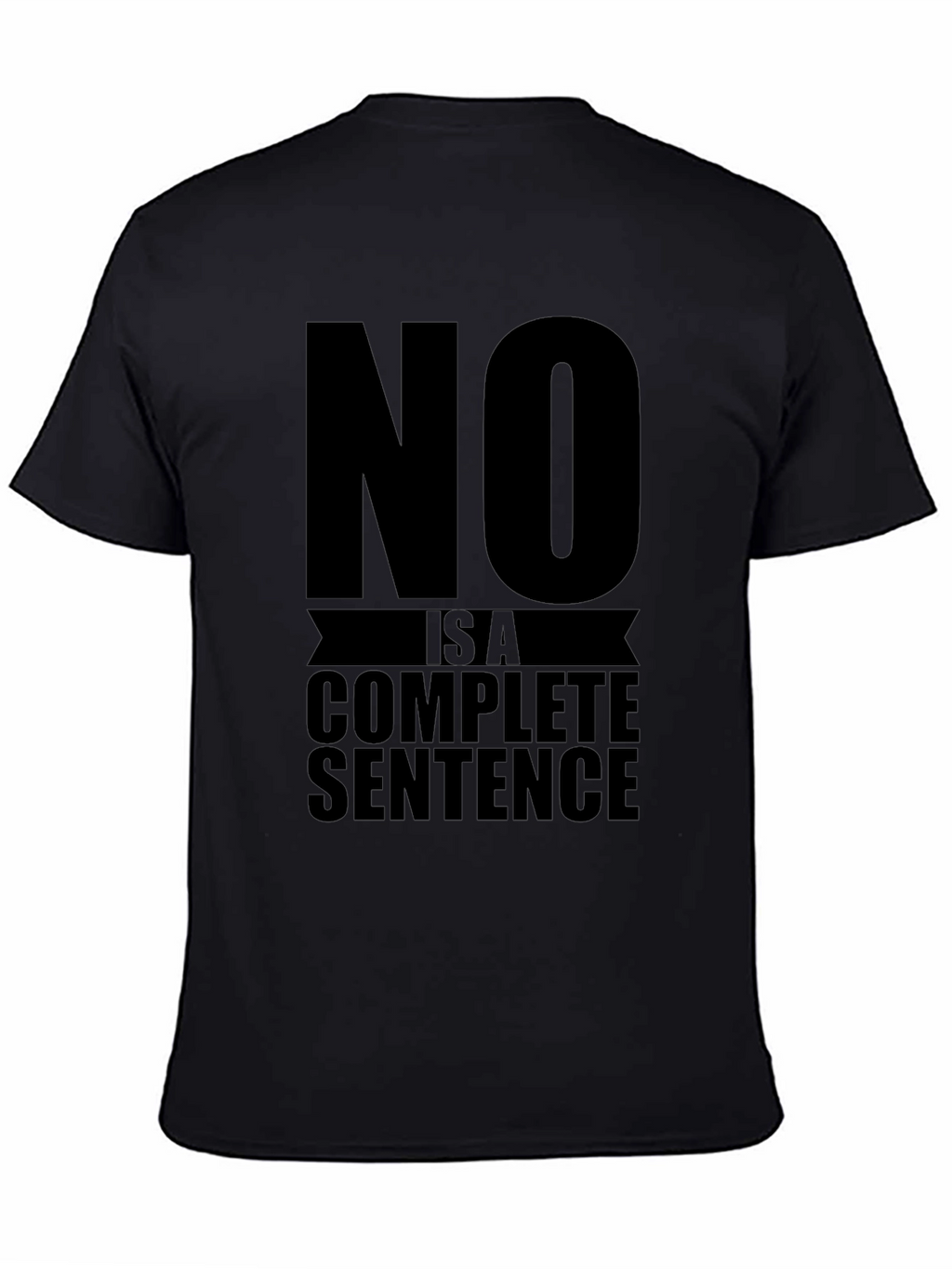 No is a Complete Sentence Graphic Tee