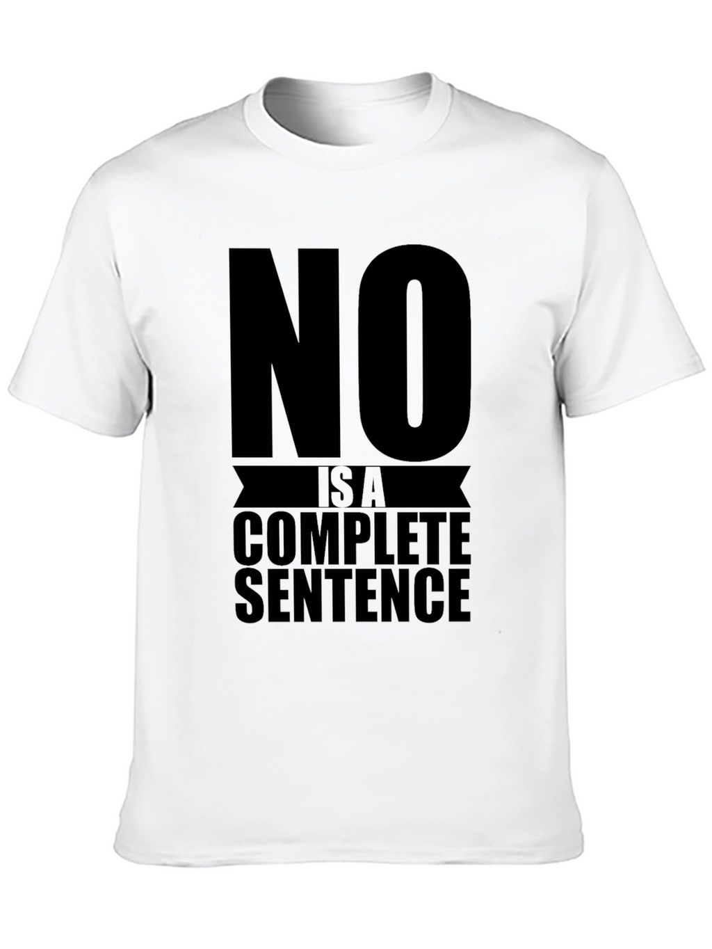 No is a Complete Sentence Graphic Tee