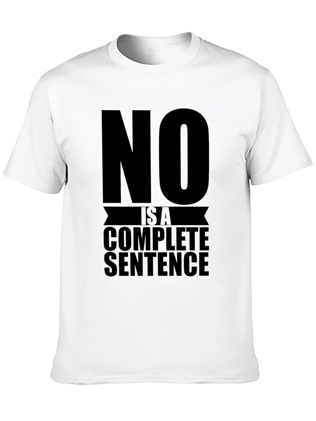 No is a Complete Sentence Graphic Tee