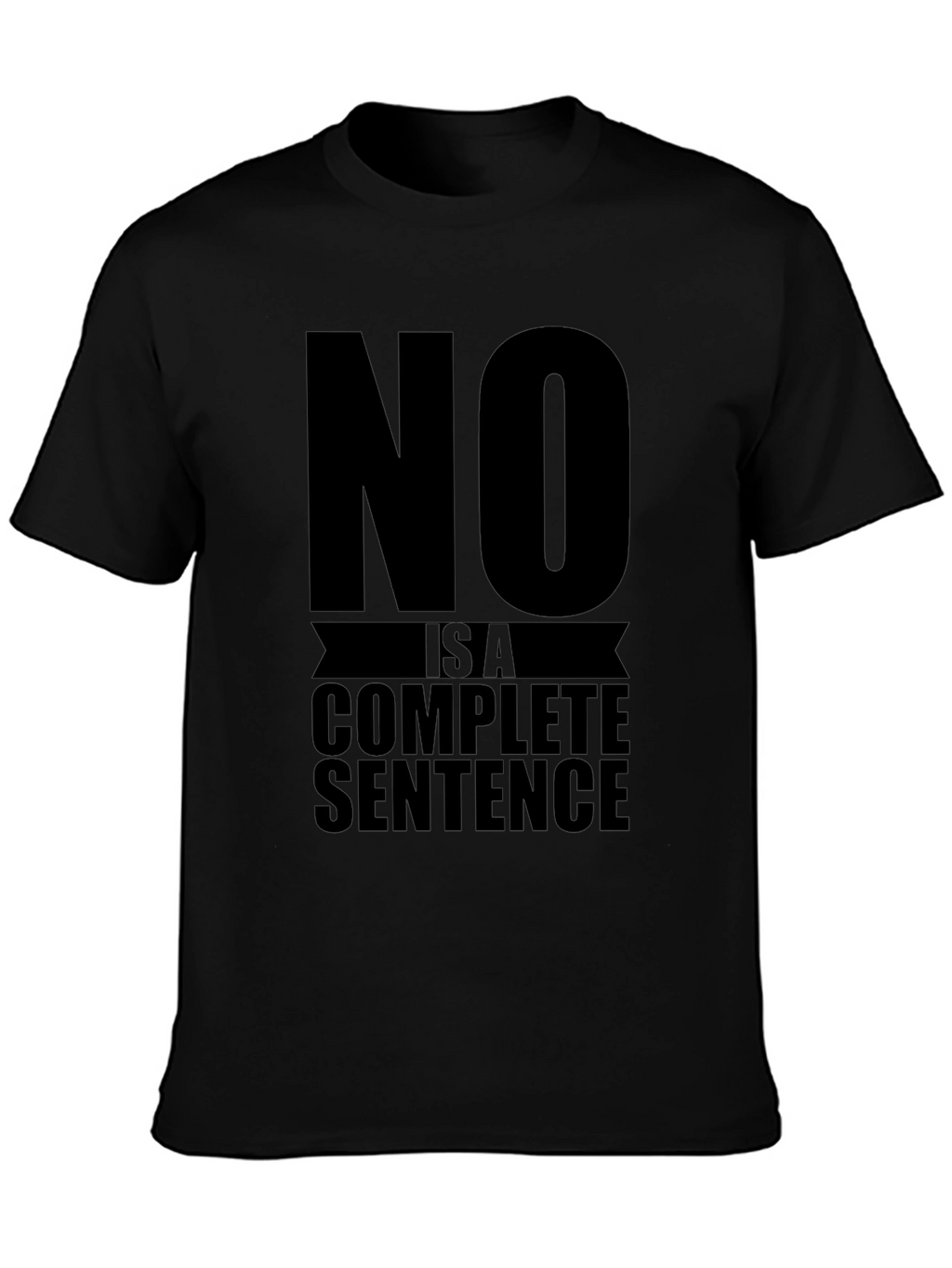 No is a Complete Sentence Graphic Tee