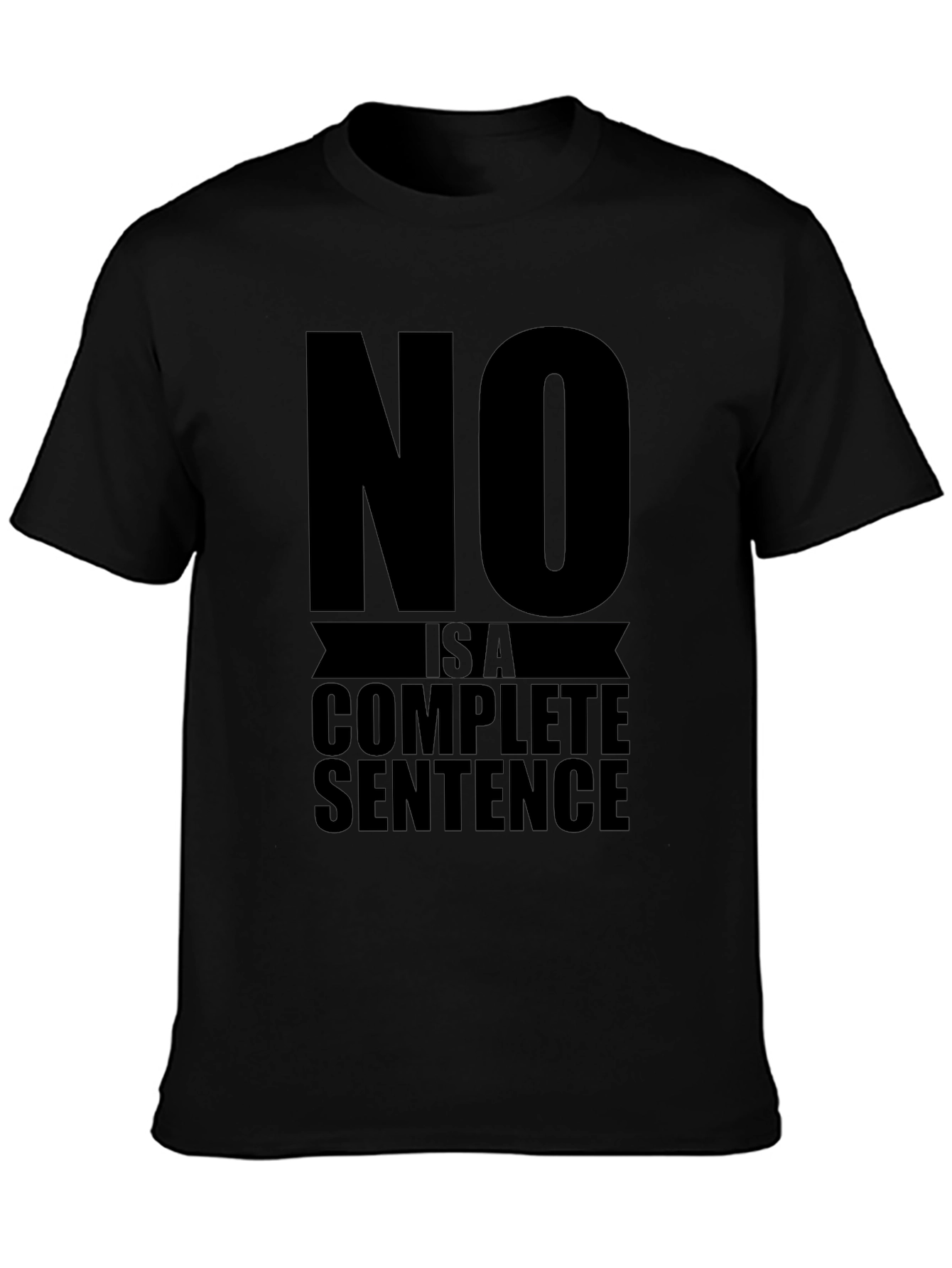 No is a Complete Sentence Graphic Tee