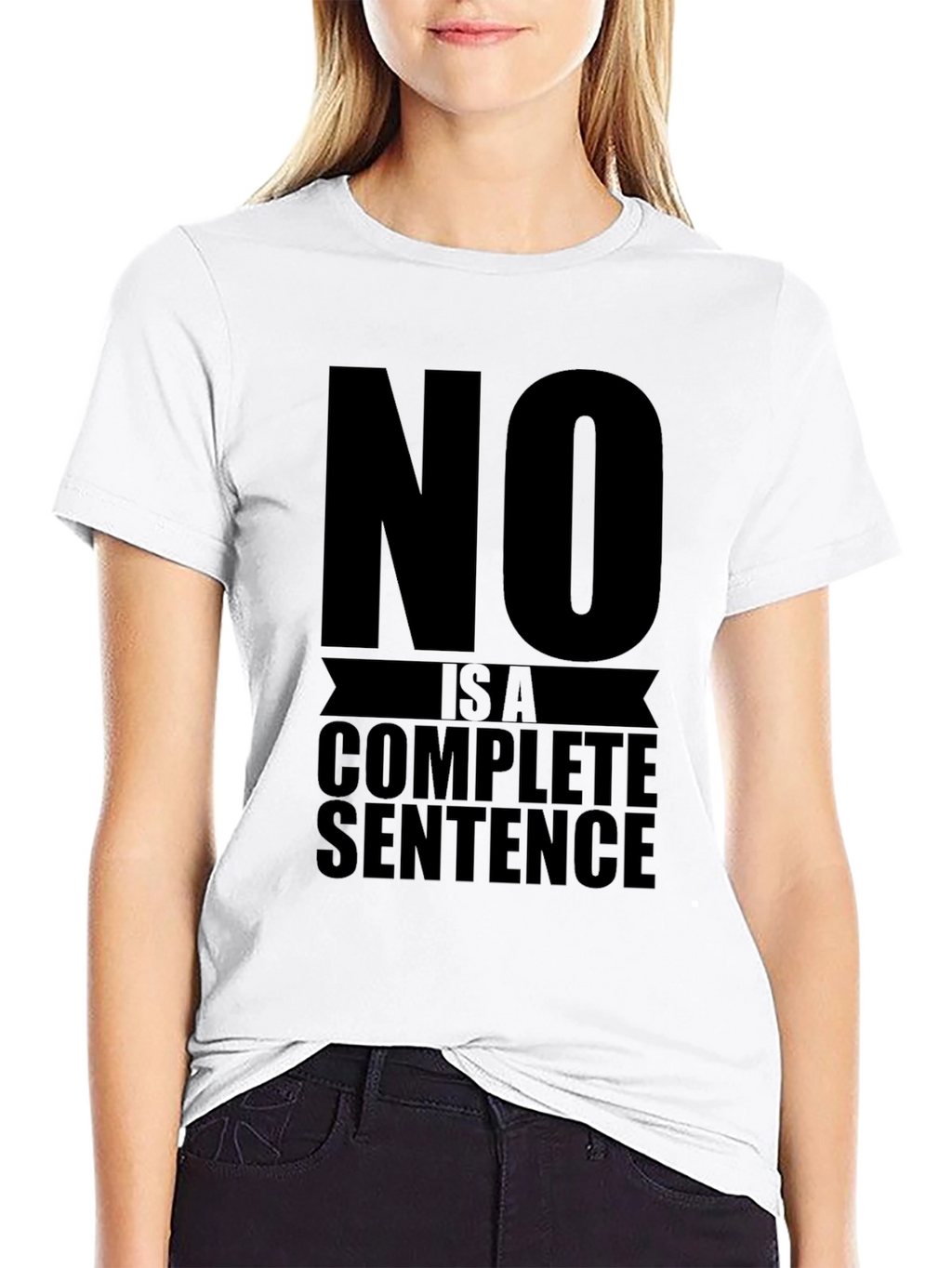 No is a Complete Sentence Graphic Tee