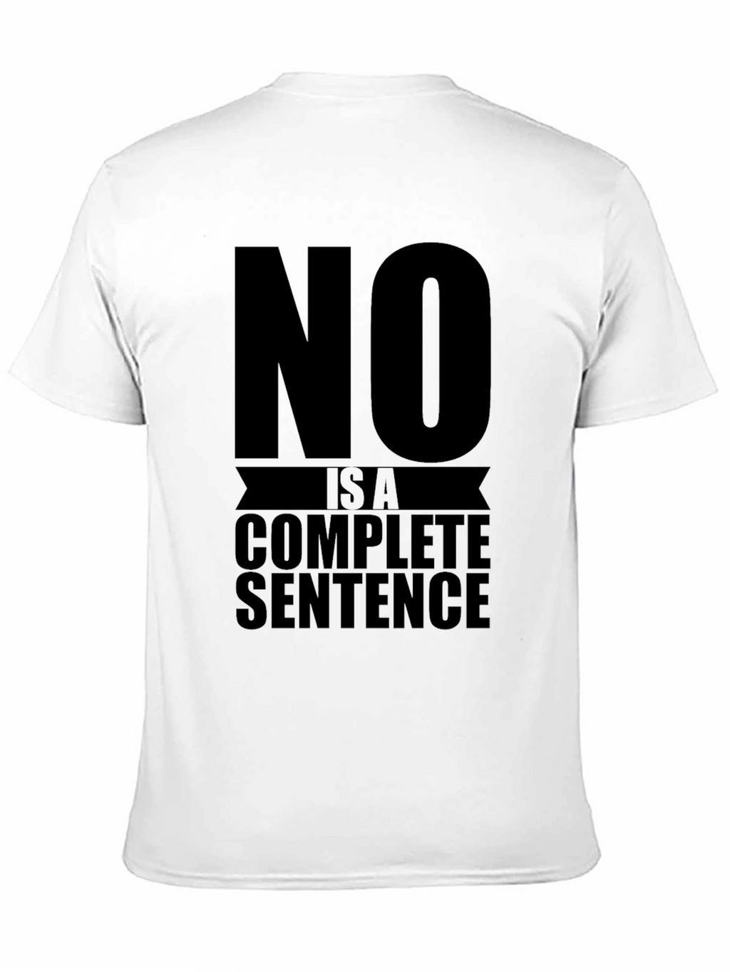 No is a Complete Sentence Graphic Tee
