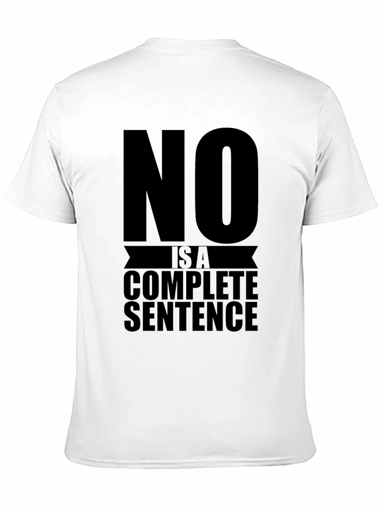 No is a Complete Sentence Graphic Tee