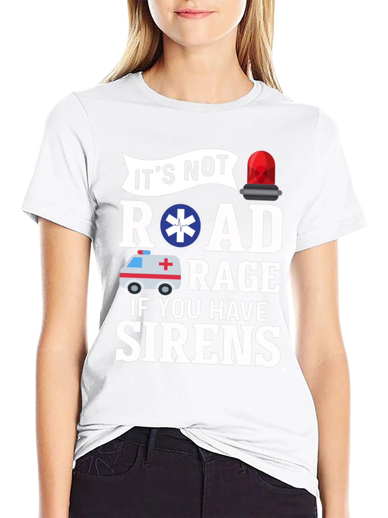 Its Not Road Rage If You Have Sirens T-Shirt