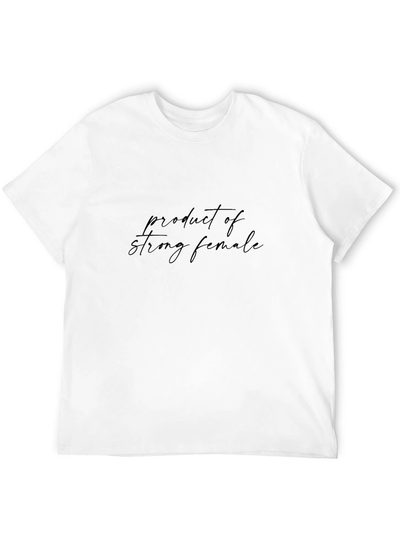 Product of Strong Female T-Shirt