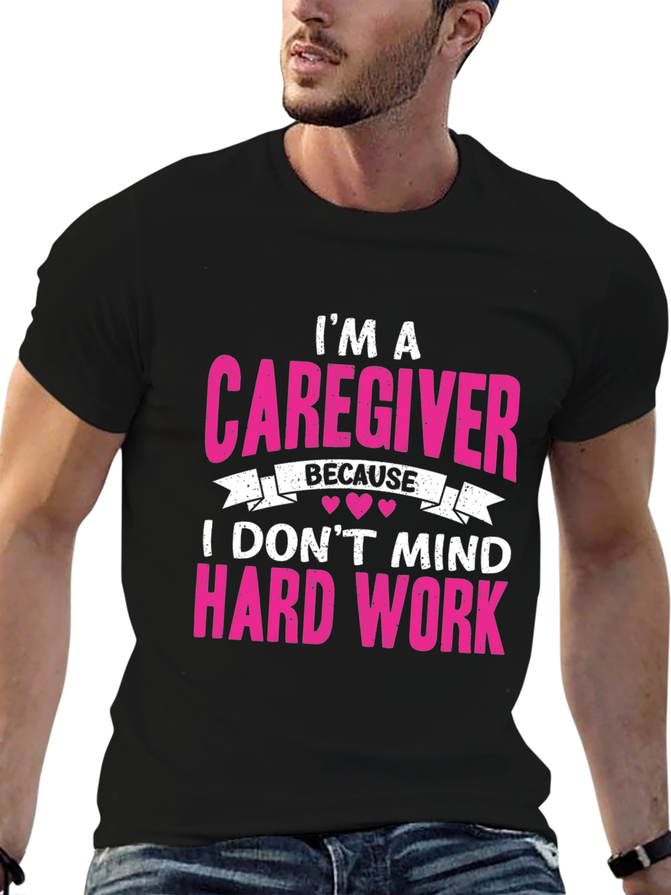 Caregiver T-Shirt - I Dont Mind Hard Work