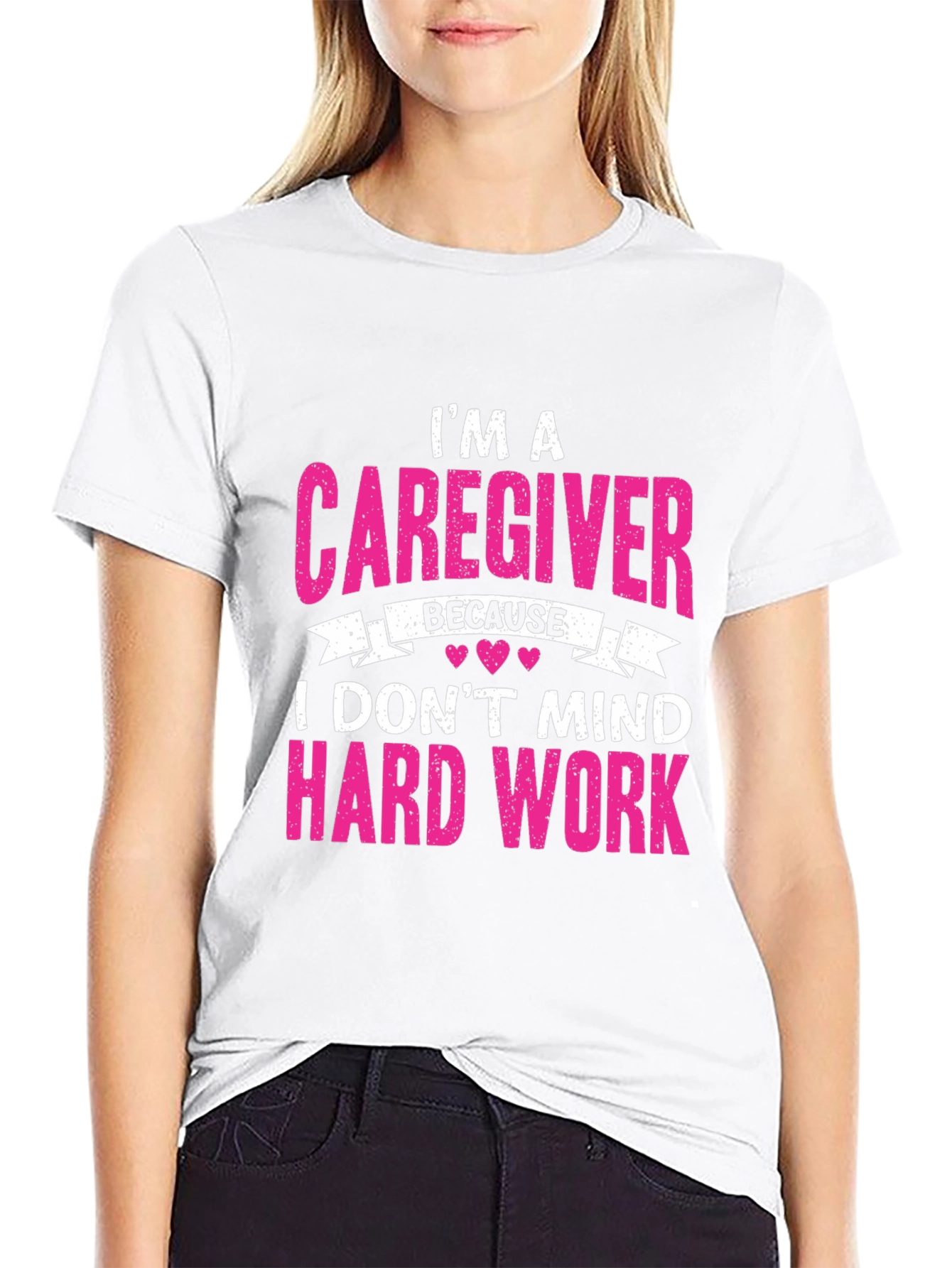 Caregiver T-Shirt - I Dont Mind Hard Work