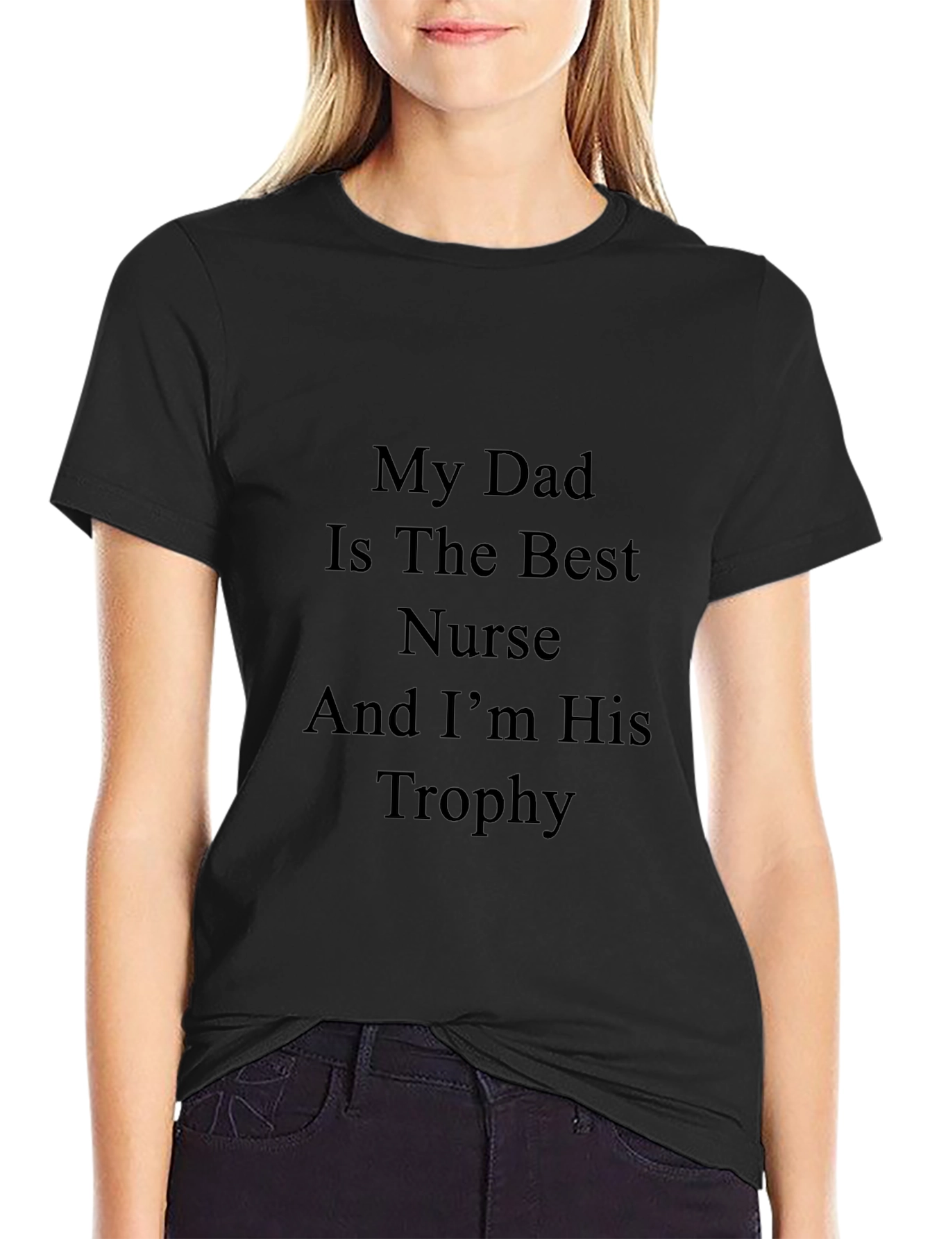 My Dad Is The Best Nurse And Im His Trophy T-Shirt