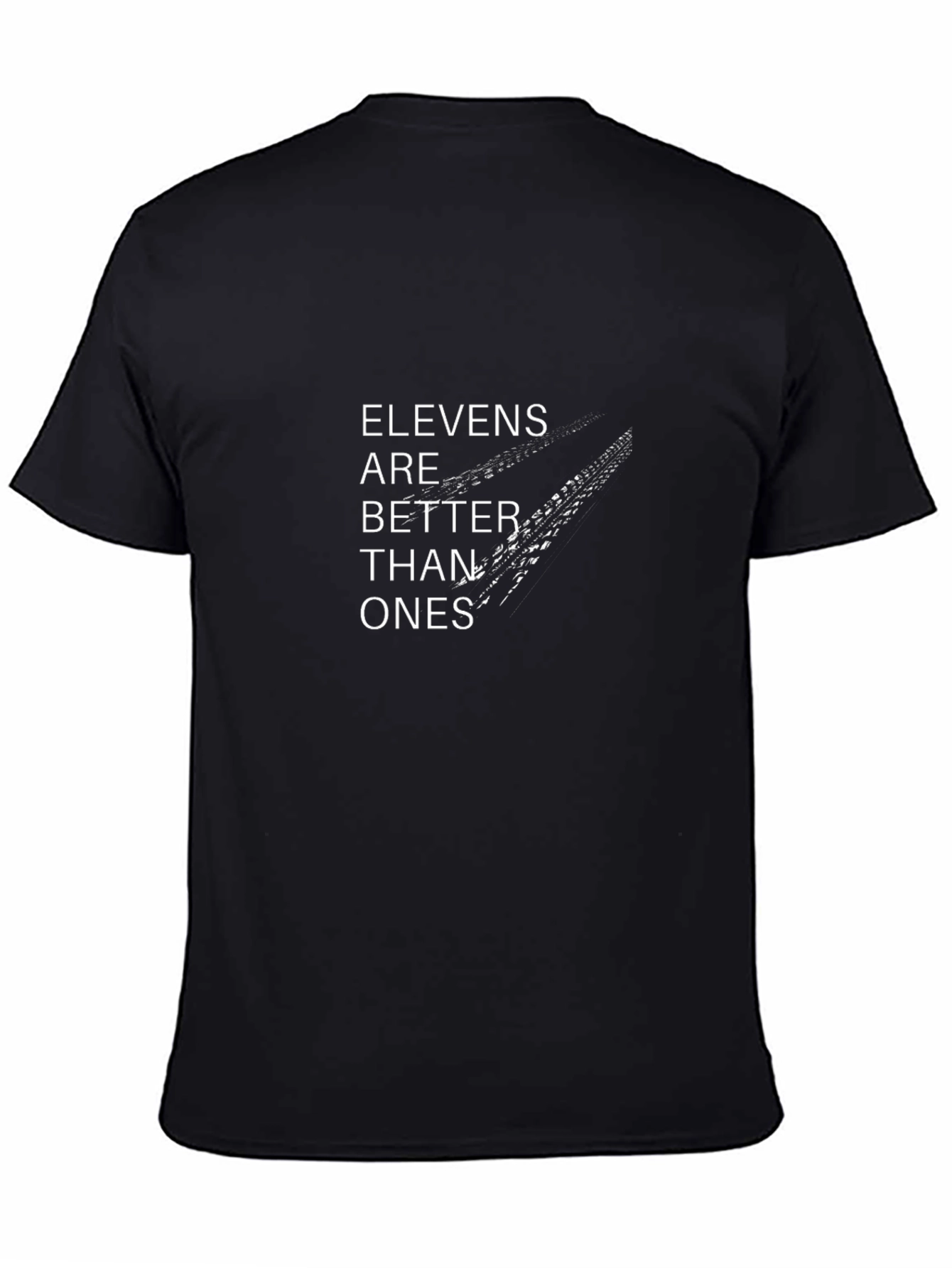 Elevens are Better Than Ones Black T-Shirt