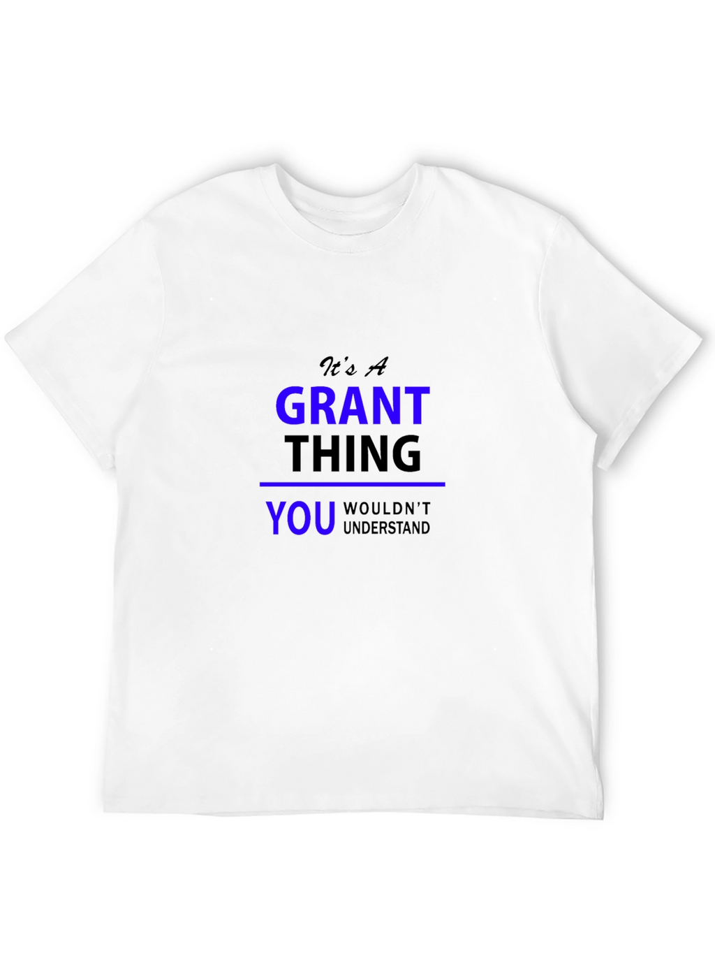 Its A Grant Thing T-Shirt