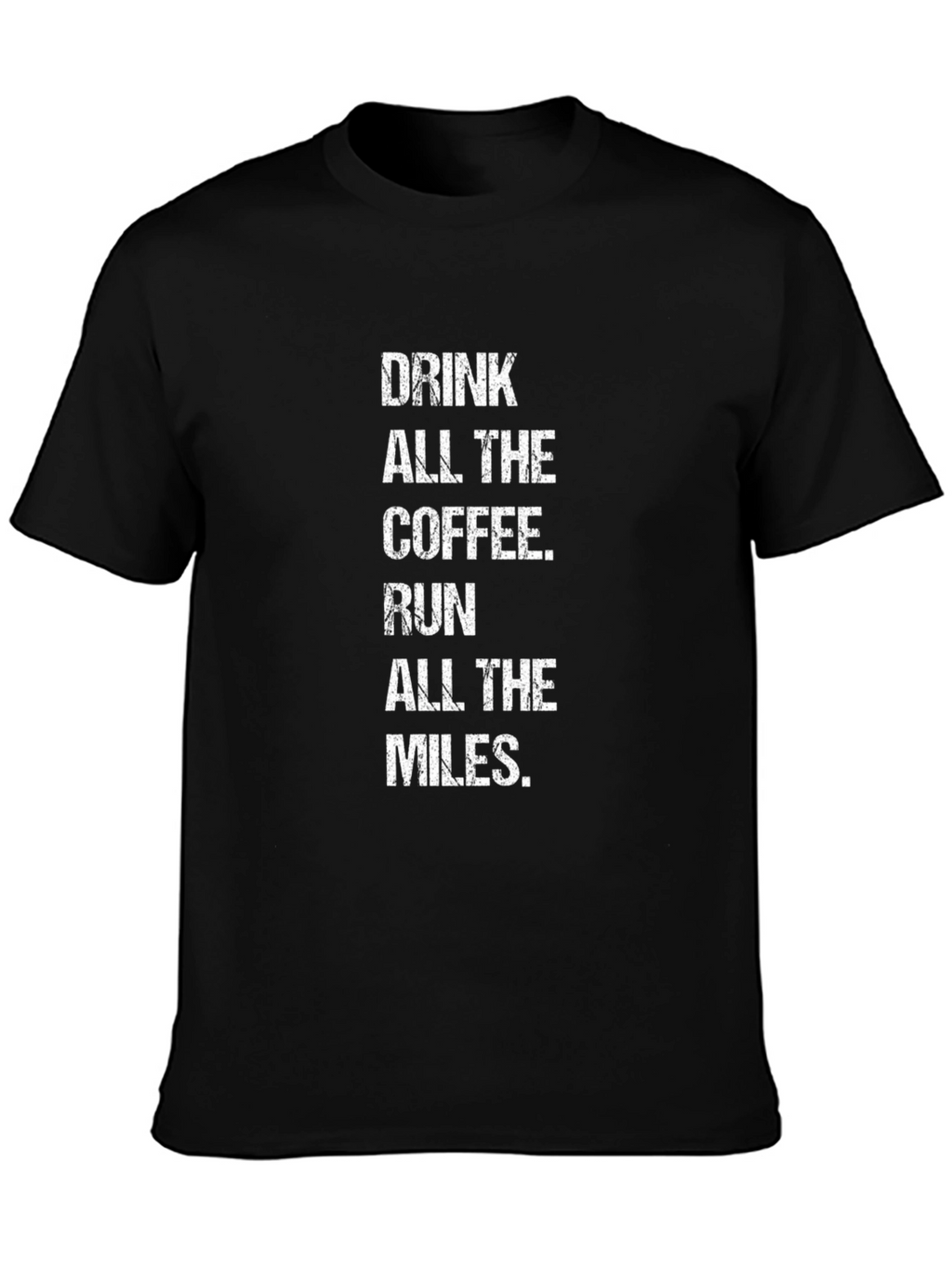 Drink Coffee Run Miles Graphic T-Shirt