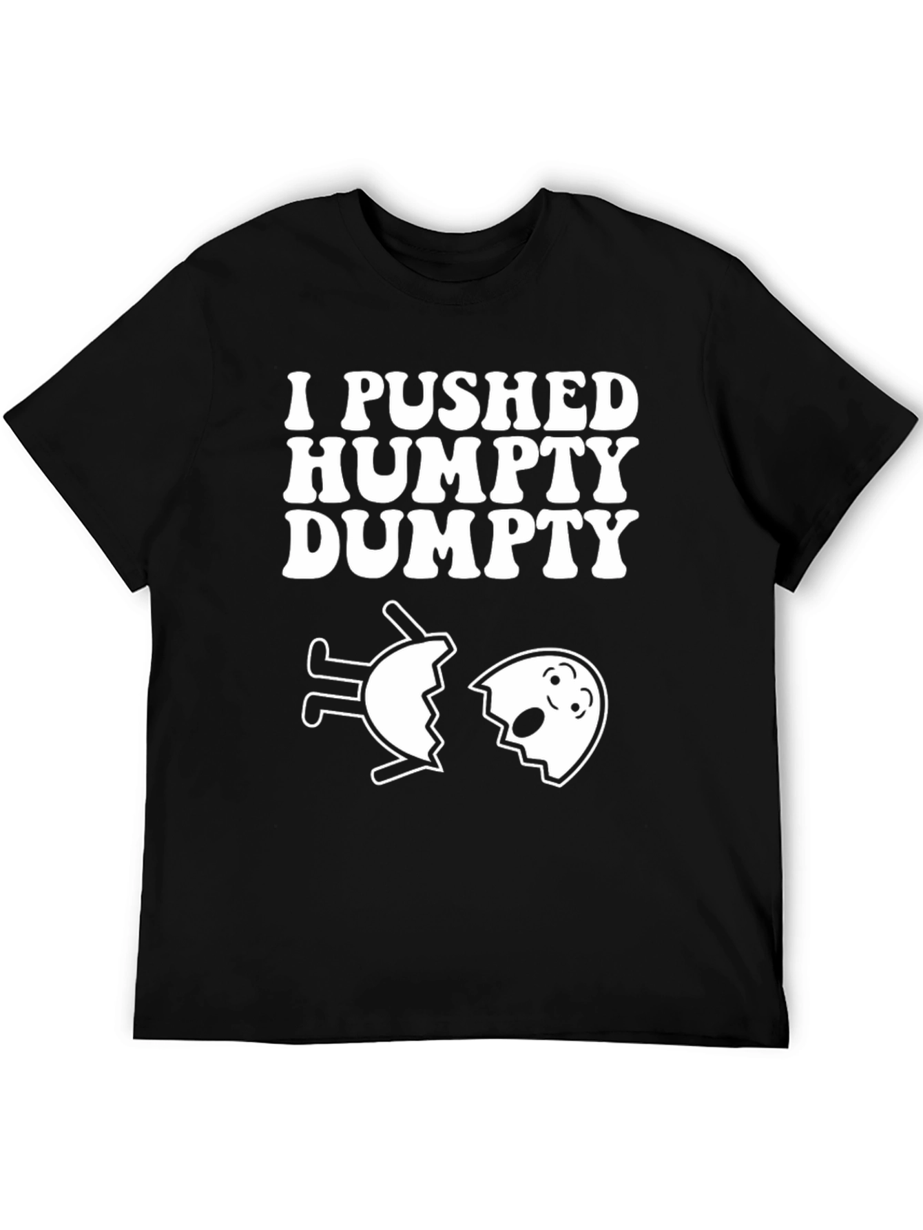 I Pushed Humpty Dumpty Funny Egg Humor T-Shirt