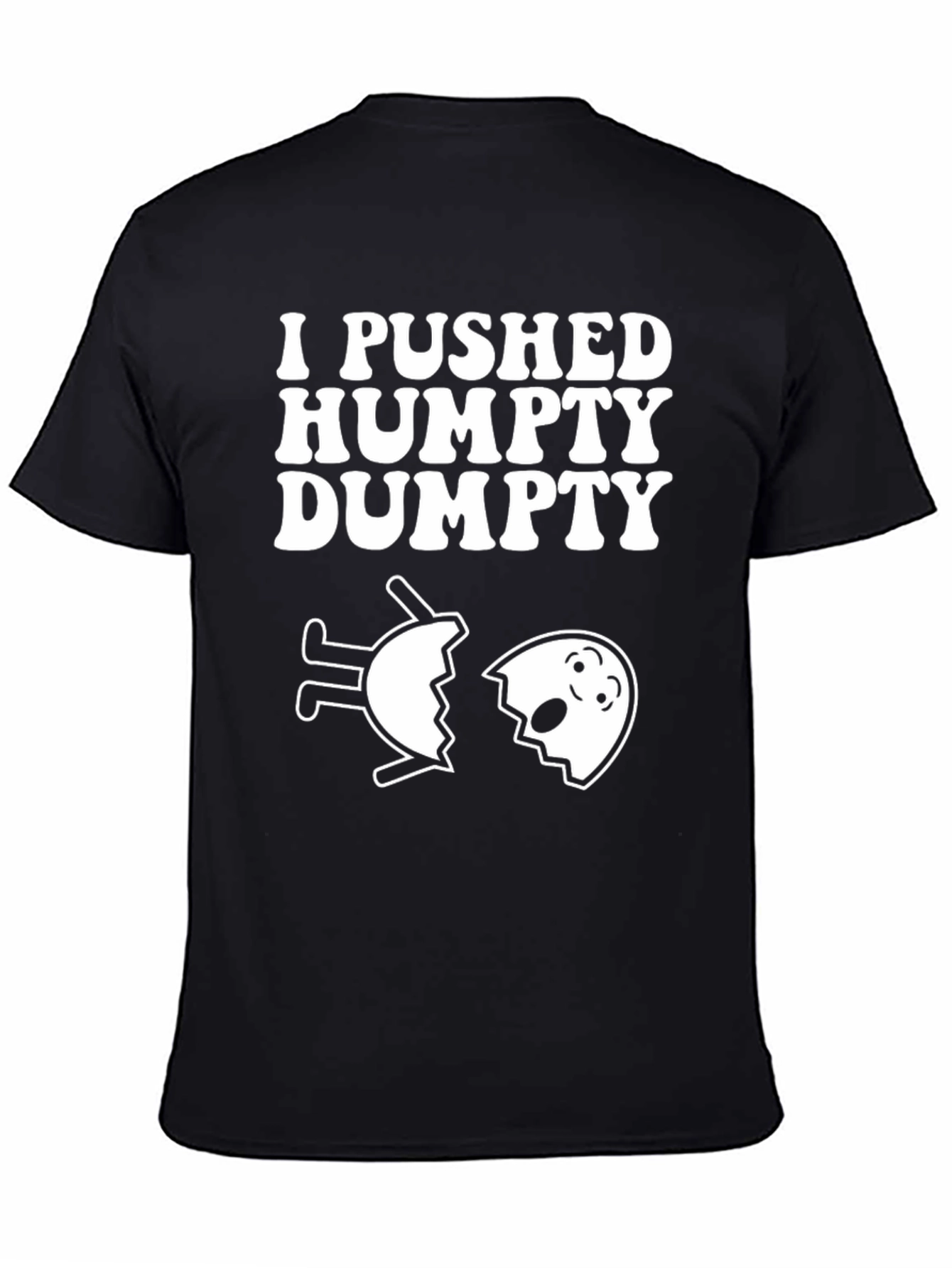 I Pushed Humpty Dumpty Funny Egg Humor T-Shirt