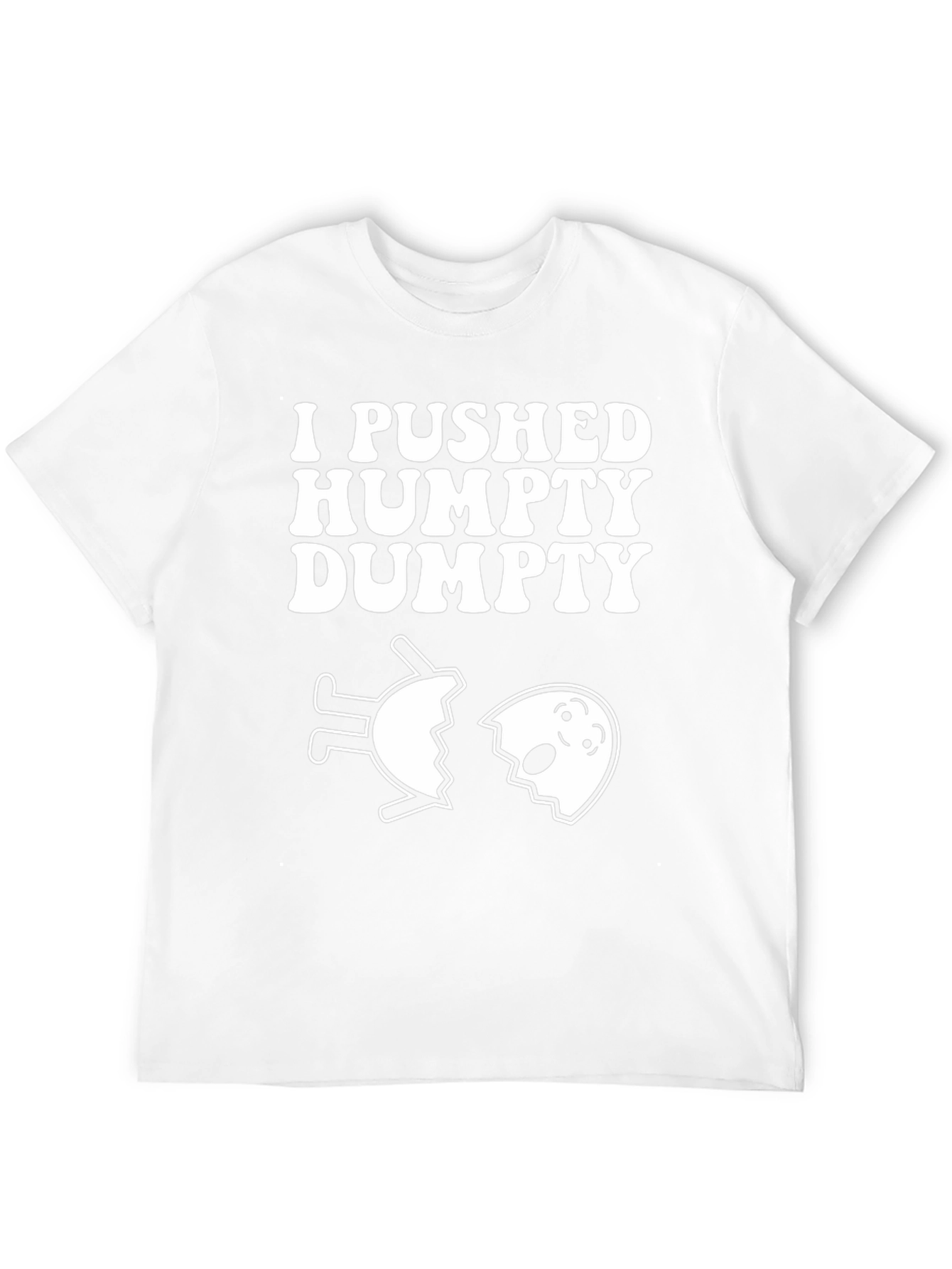 I Pushed Humpty Dumpty Funny Egg Humor T-Shirt