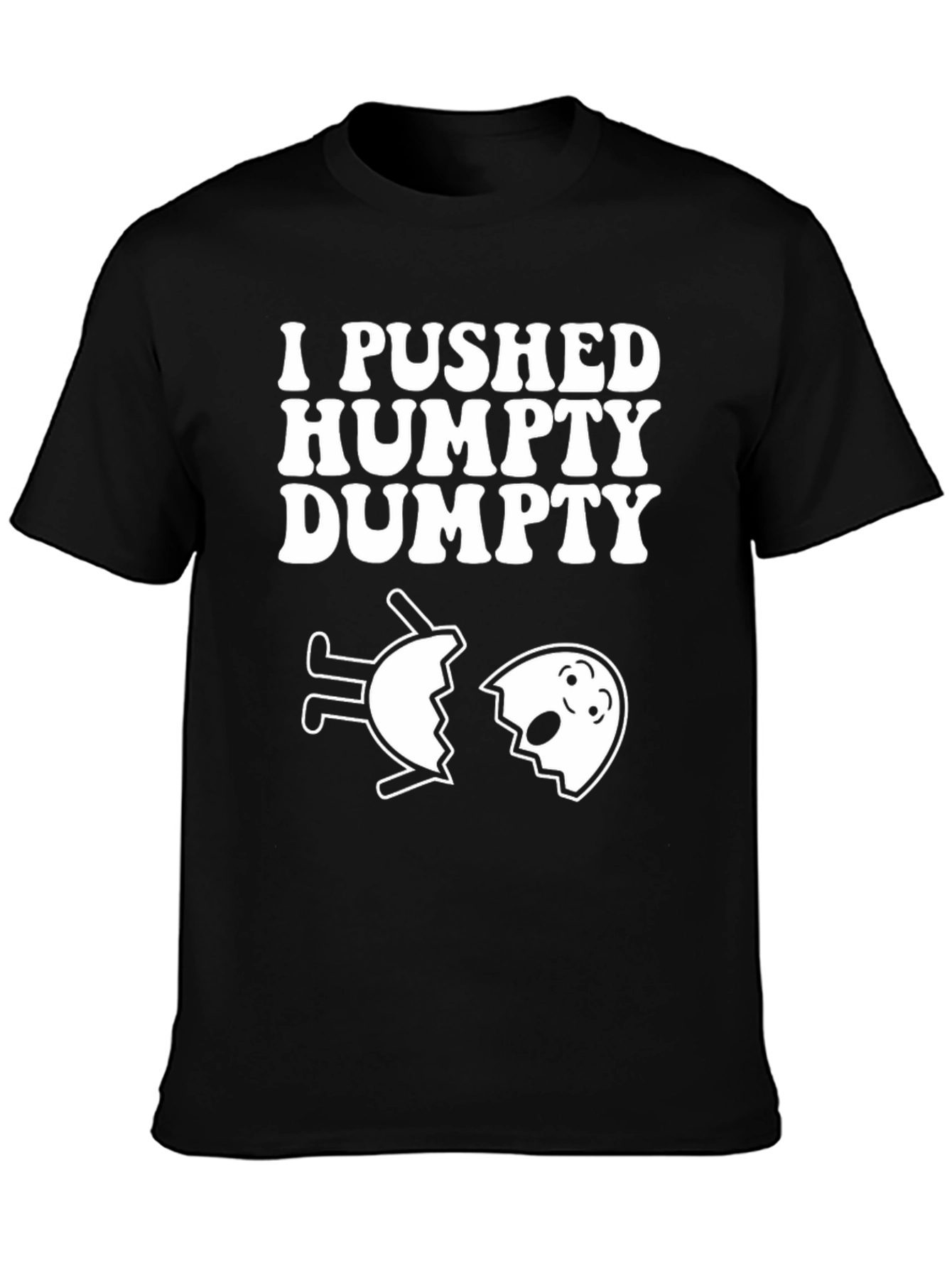I Pushed Humpty Dumpty Funny Egg Humor T-Shirt