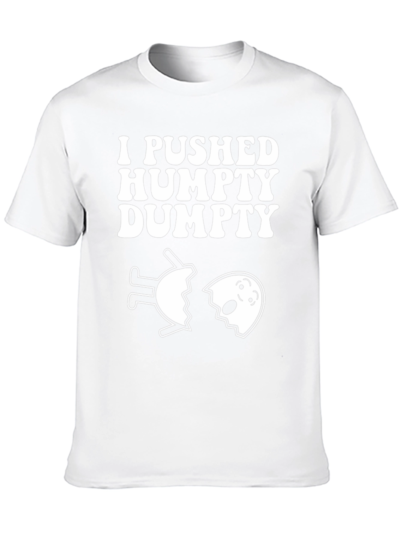 I Pushed Humpty Dumpty Funny Egg Humor T-Shirt