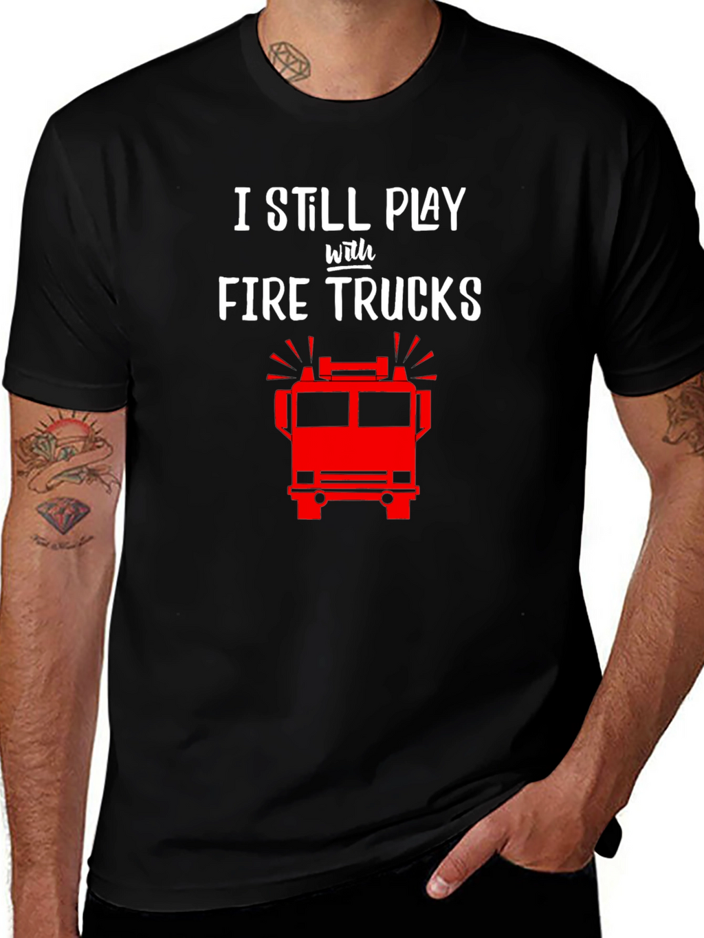 I Still Play with Fire Trucks T-Shirt