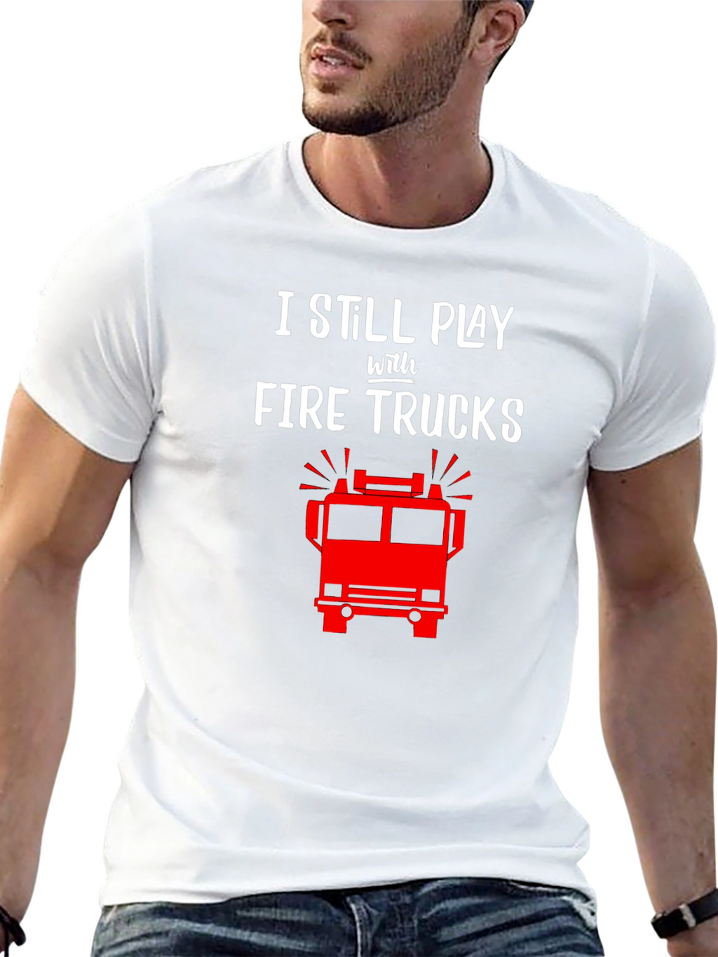 I Still Play with Fire Trucks T-Shirt