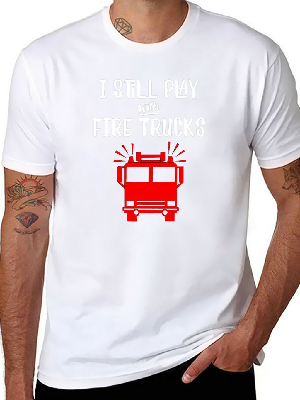 I Still Play with Fire Trucks T-Shirt