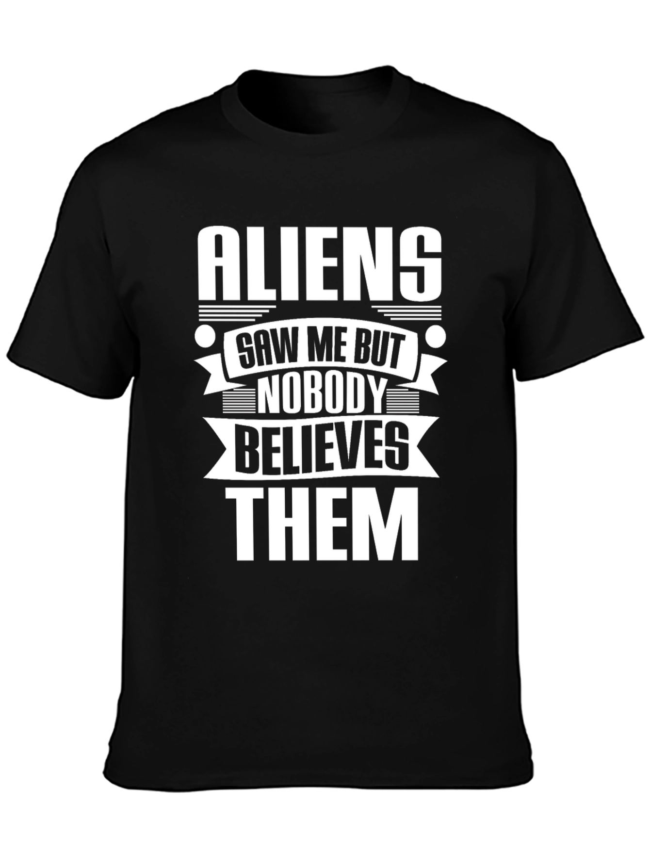Aliens Saw Me T-Shirt Funny Humor Graphic Novelty Tee
