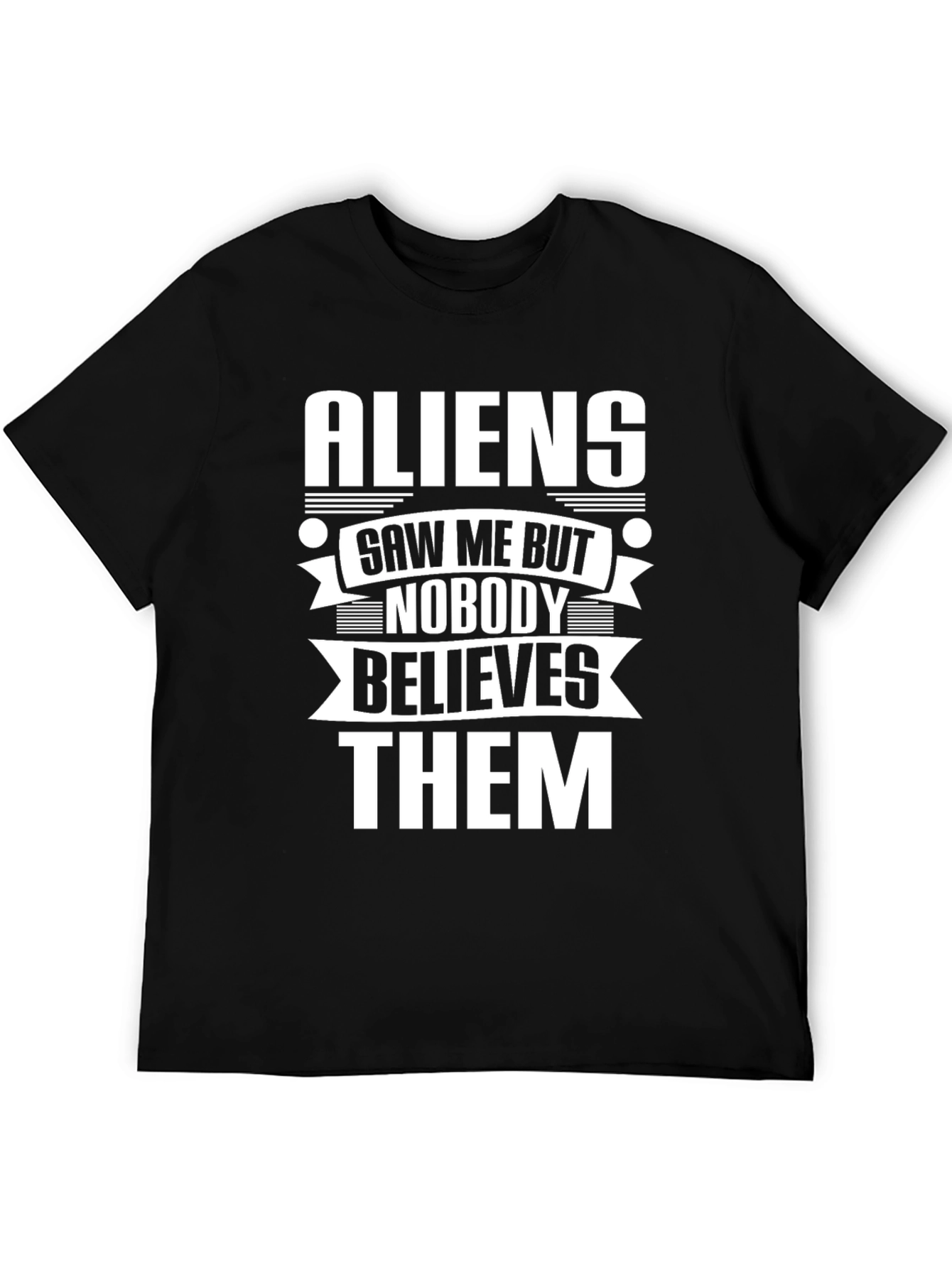 Aliens Saw Me T-Shirt Funny Humor Graphic Novelty Tee