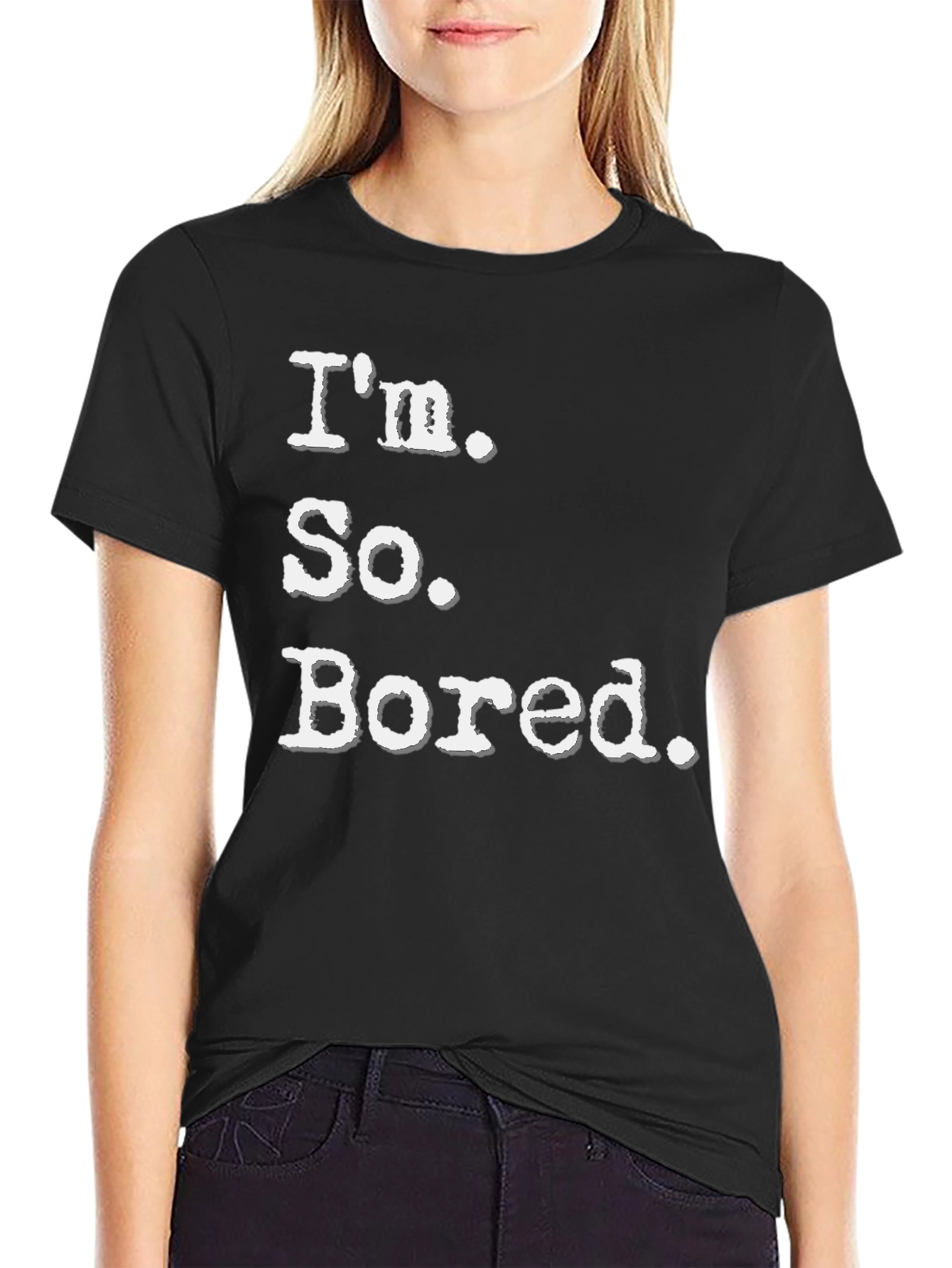 Im So Bored Tee - Funny Casual T-Shirt