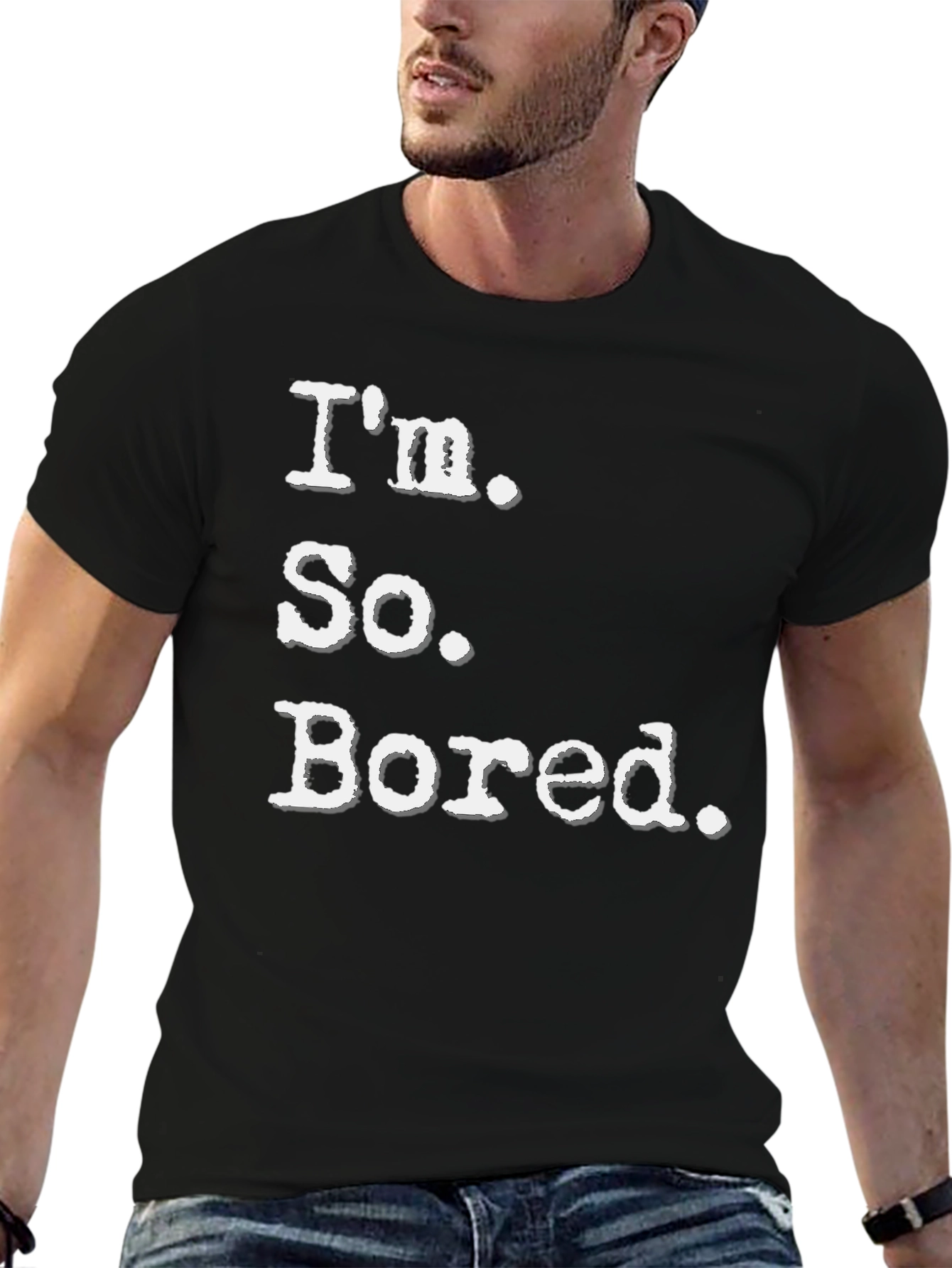 Im So Bored Tee - Funny Casual T-Shirt