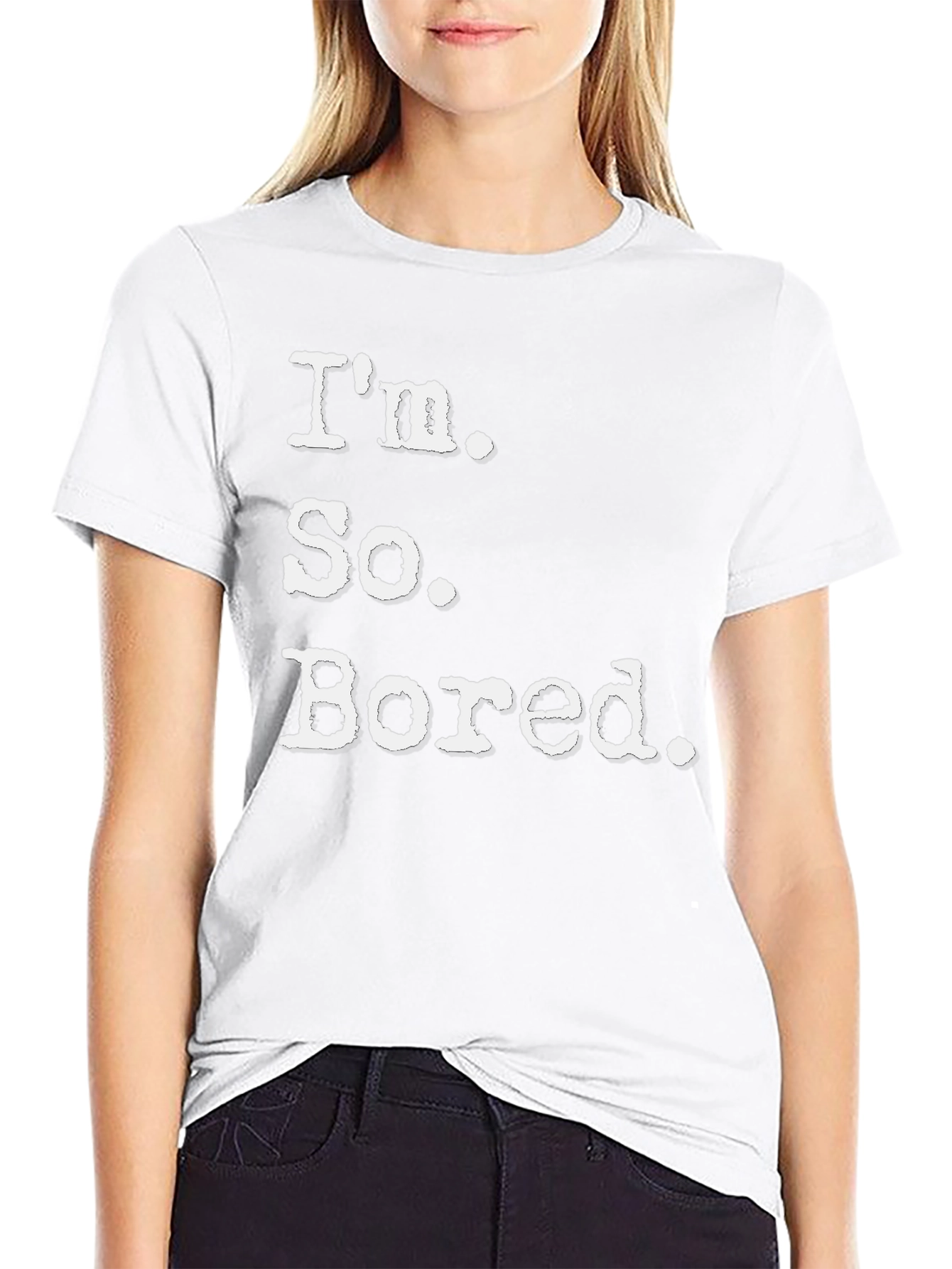 Im So Bored Tee - Funny Casual T-Shirt