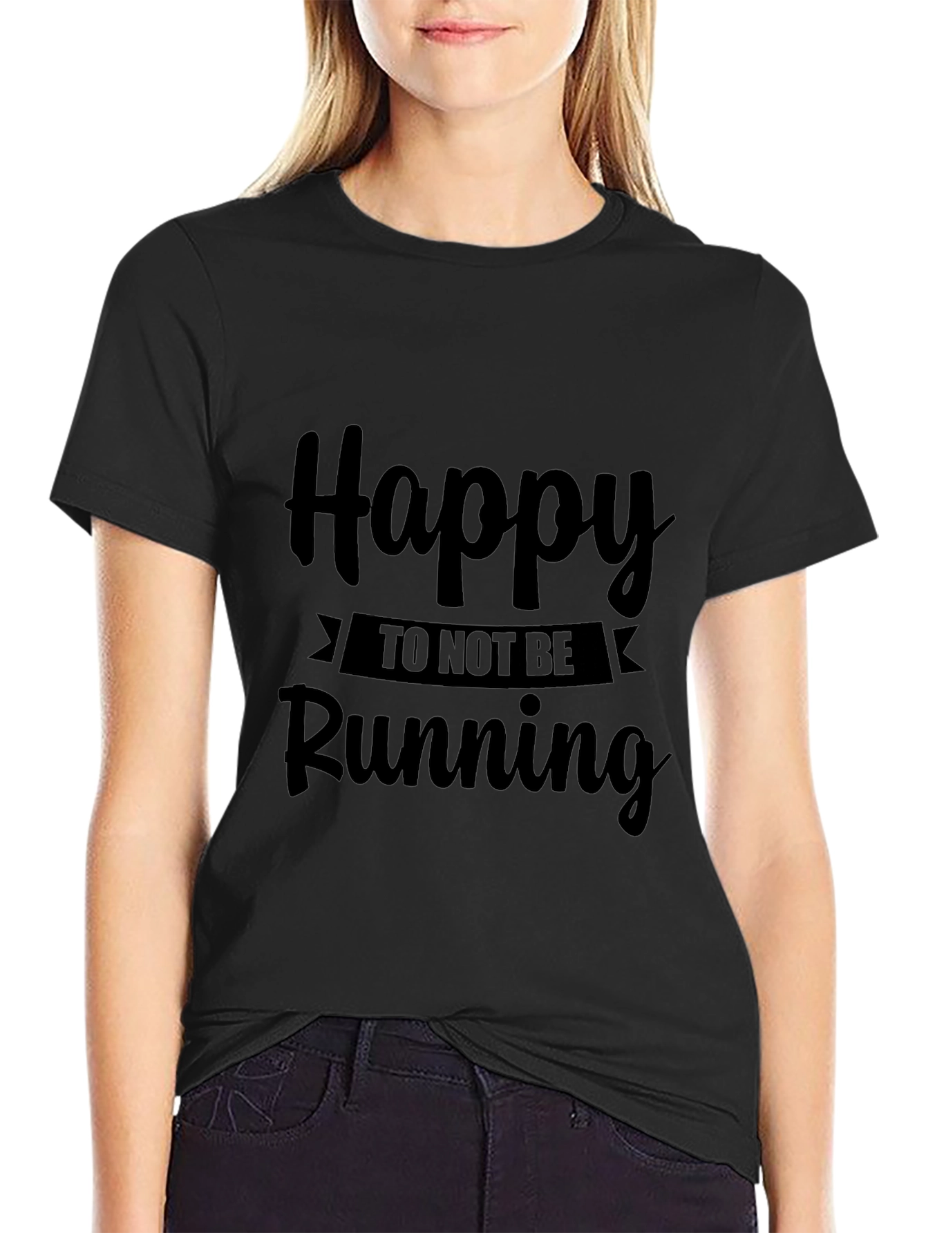Happy To Not Be Running Black T-Shirt