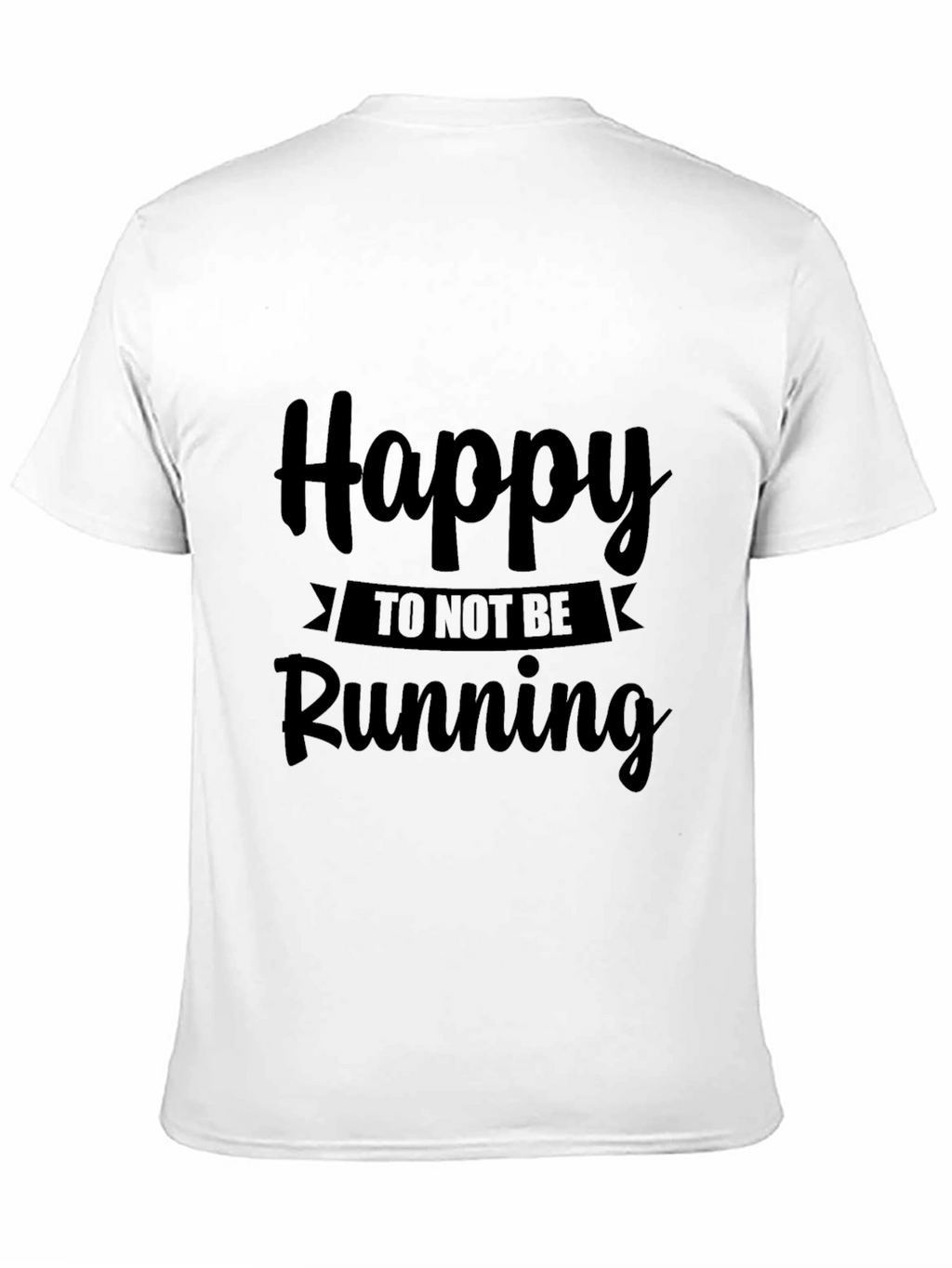 Happy To Not Be Running Black T-Shirt